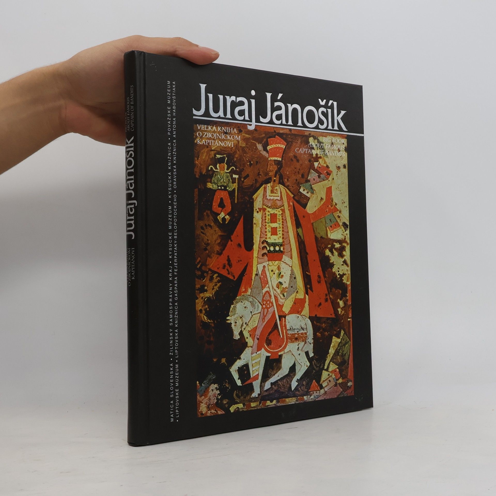 Autorenkollektiv Juraj Jánošík: Veľká kniha o zbojníckom kapitánovi