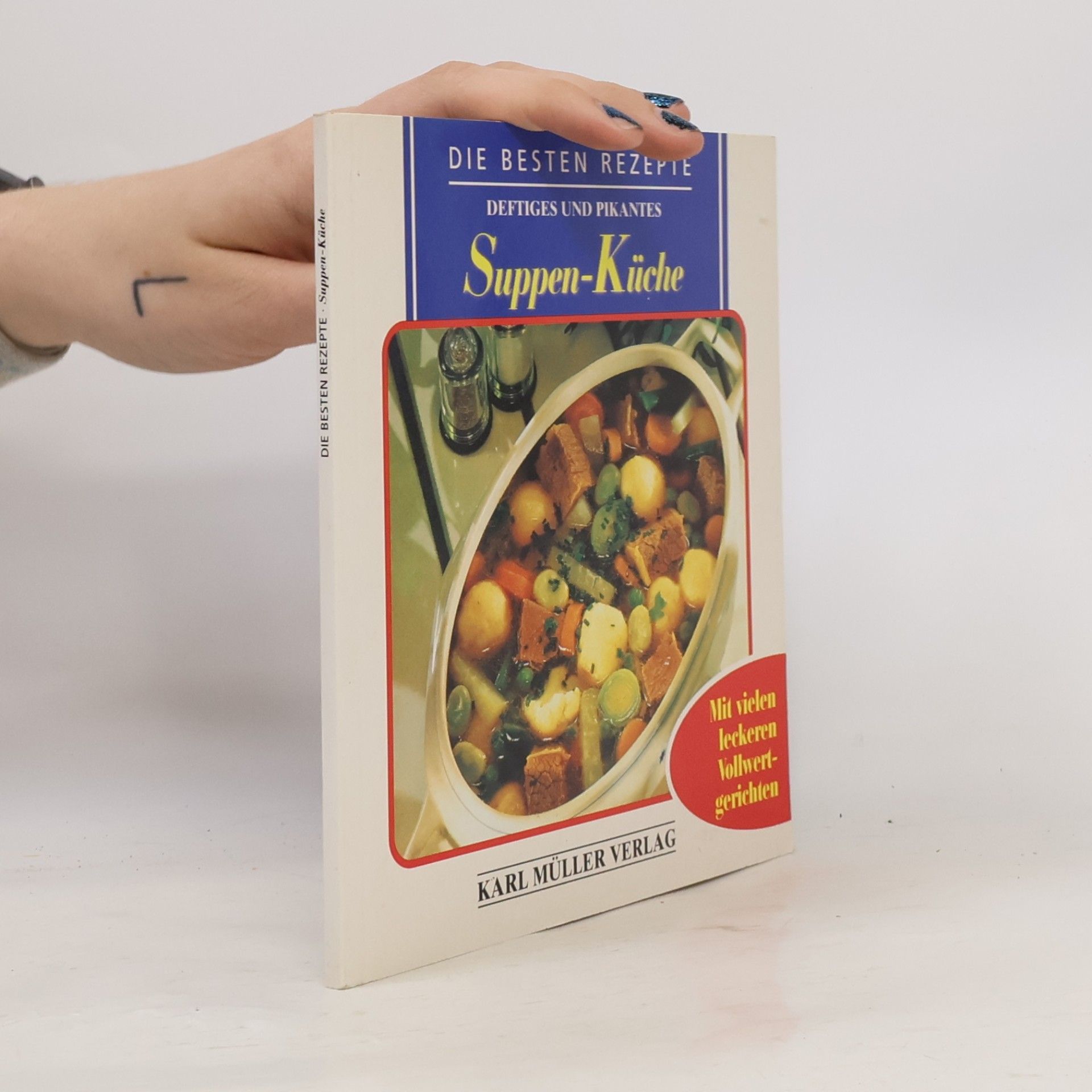 Kolektiv autorů Die Besten Rezepte. Deftiges und pikantes. Suppen-Küche