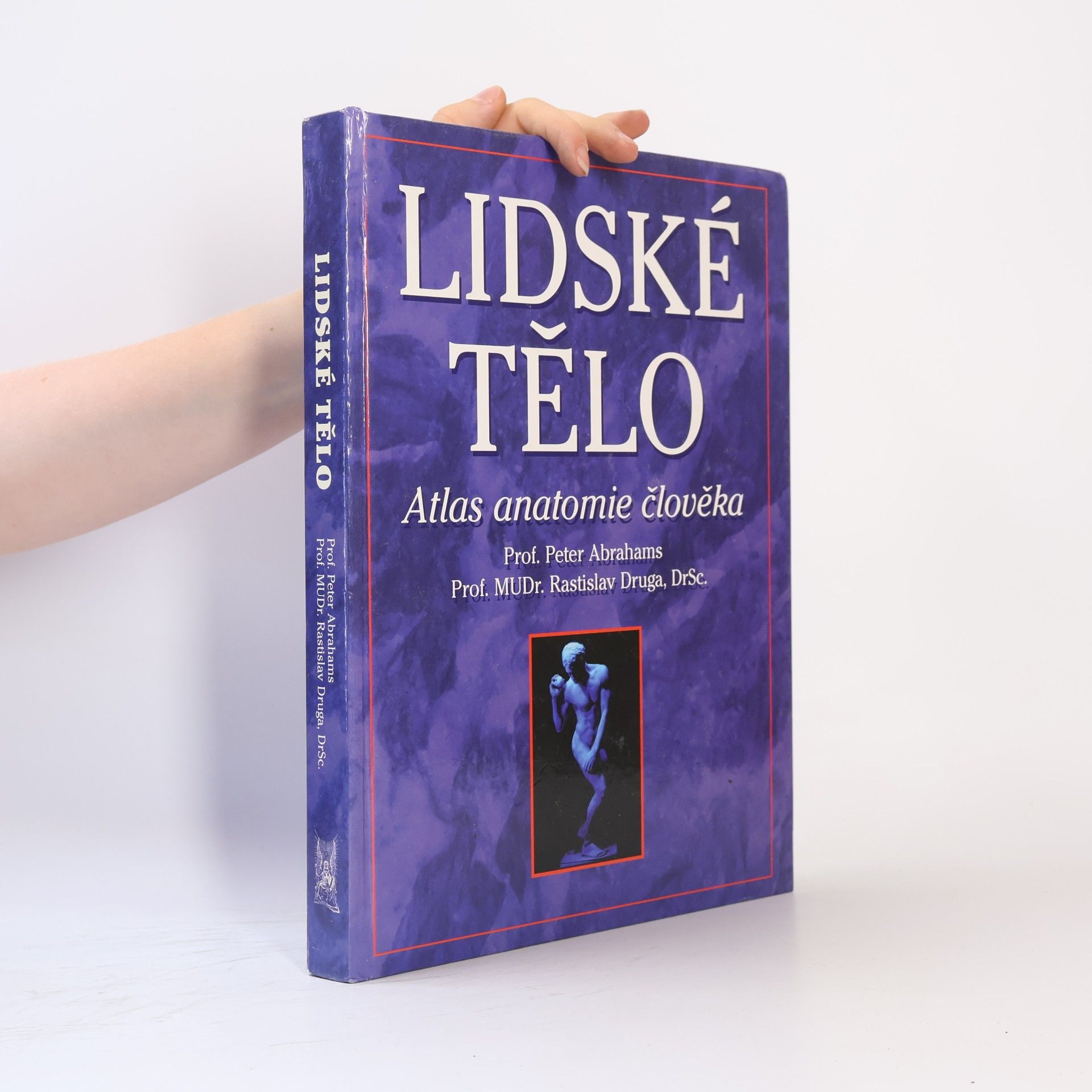 Peter H. Abrahams Lidské tělo : atlas anatomie člověka