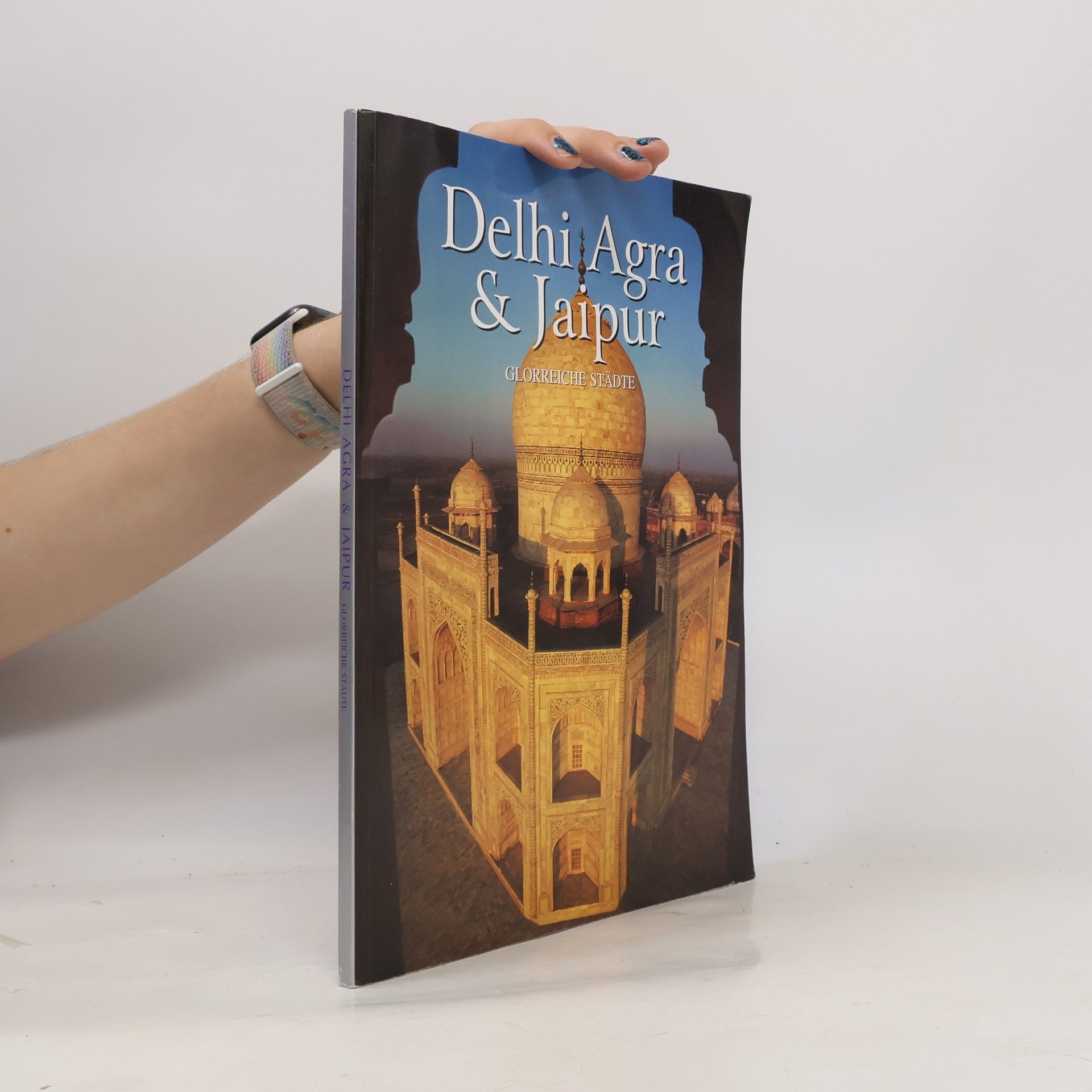 Reeta Khullar Delhi, Agra & Jaipur The Glorious Cities