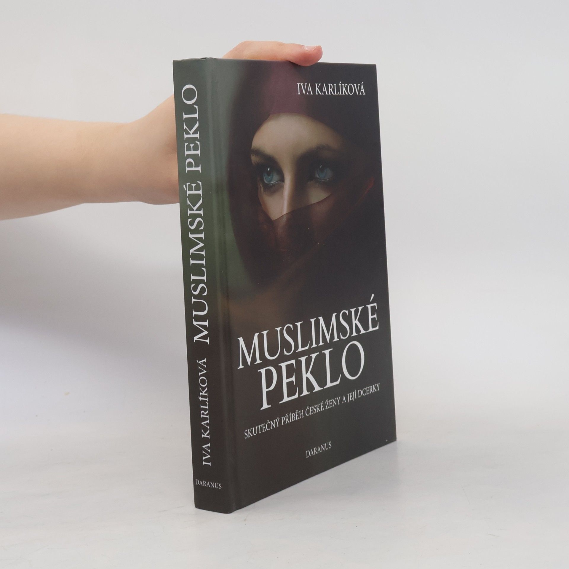 Iva Karlíková Muslimské peklo. Skutečný příběh české ženy a její dcerky