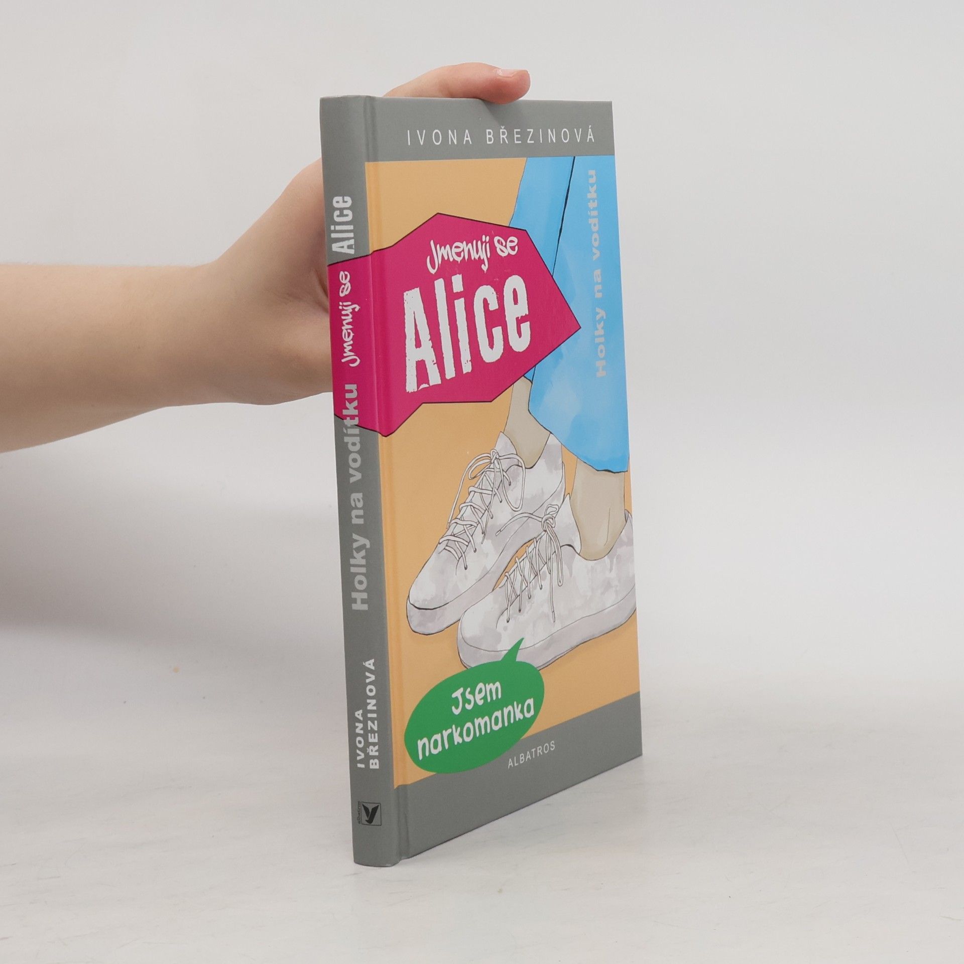 Ivona Březinová Holky na vodítku. Jmenuji se Alice, jsem narkomanka