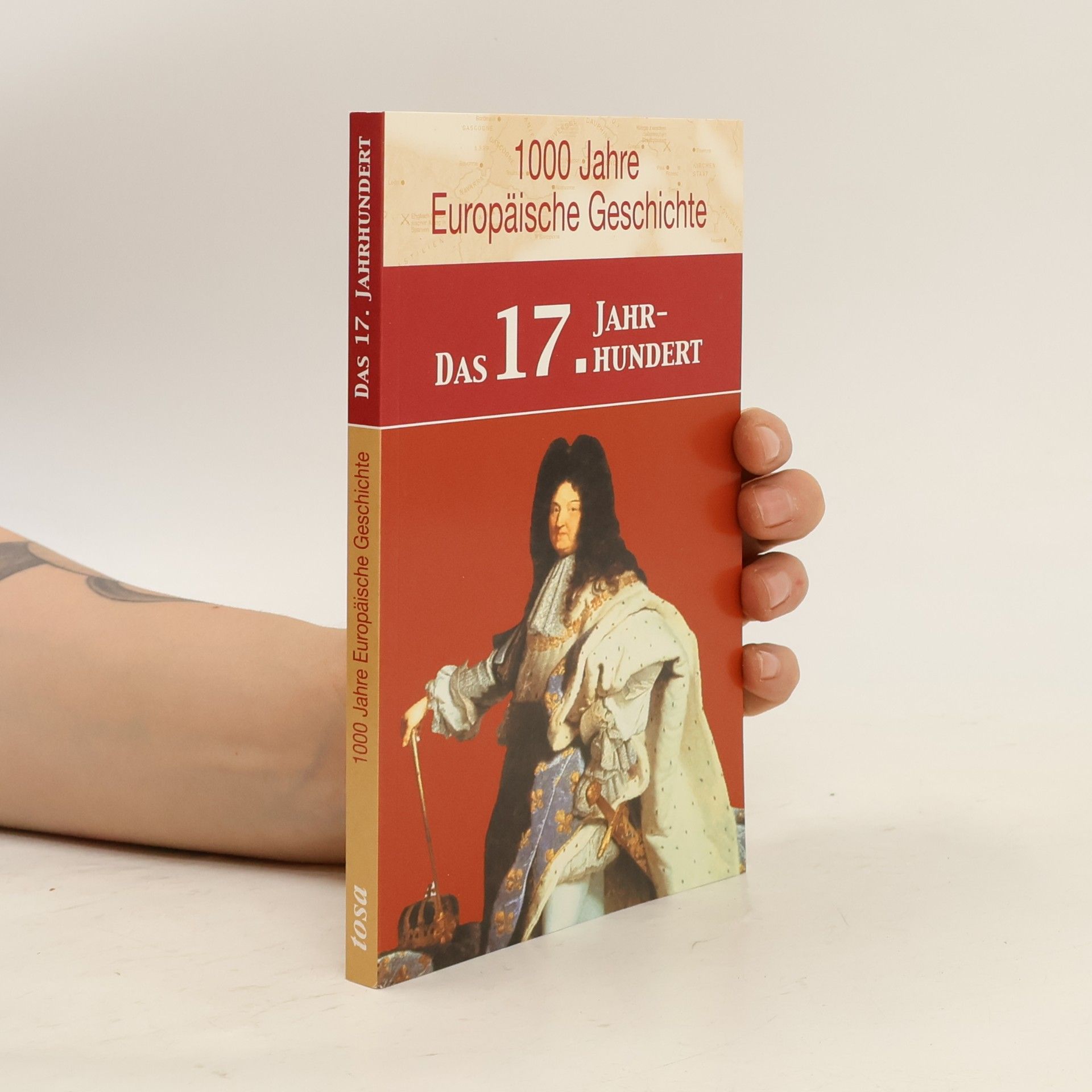 Andrea Dee 1000 Jahre europäische Geschichte: Das 17. Jahrhundert