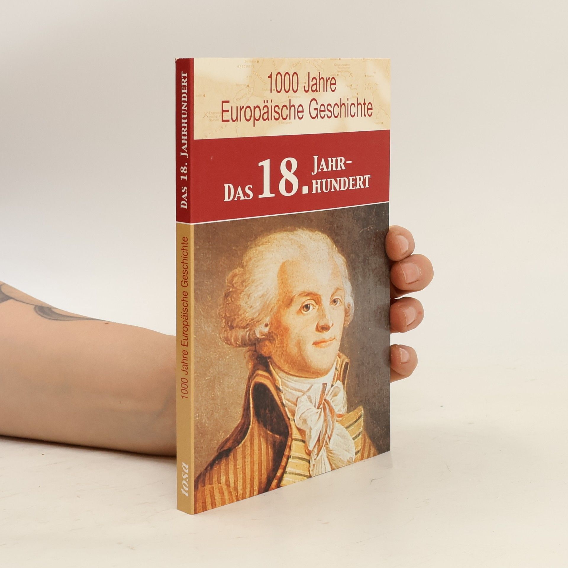 Marie Theres Bauer 1000 Jahre europäische Geschichte: Das 18. Jahrhundert
