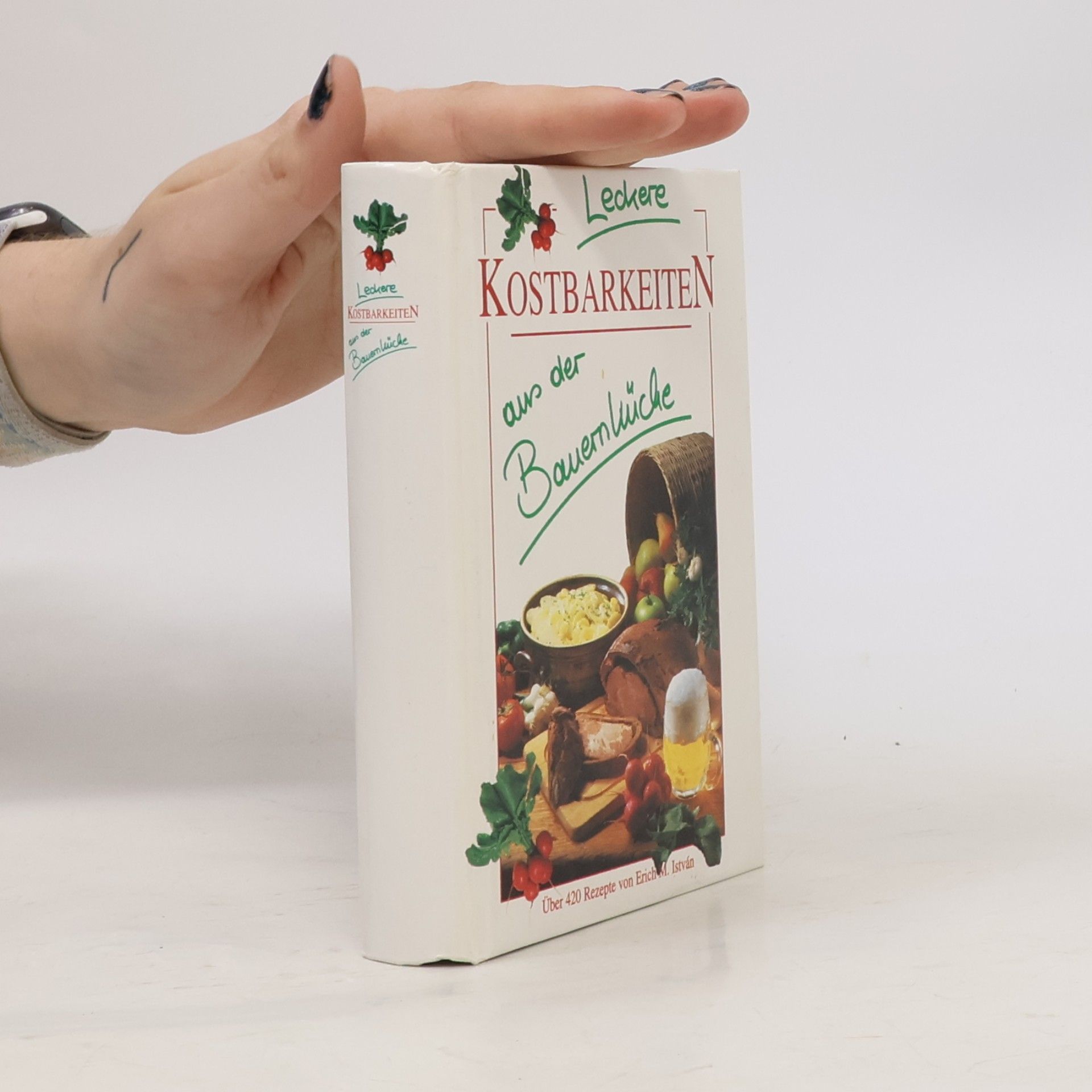 Erich M. István Leckere Kostbarkeiten aus der Bauernküche