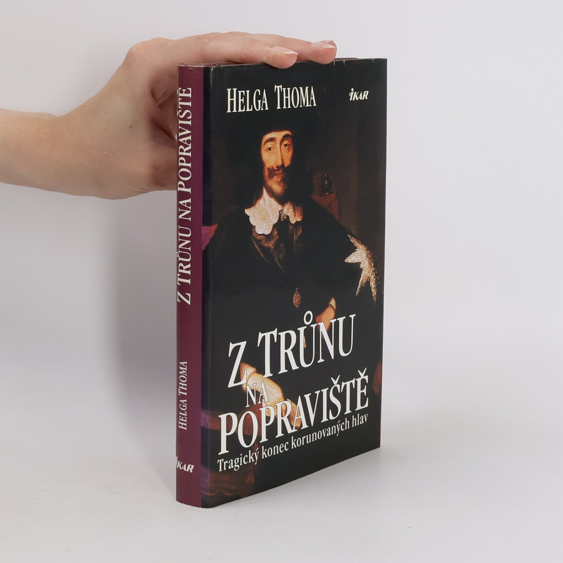 Helga Thoma Z trůnu na popraviště : tragický konec korunovaných hlav