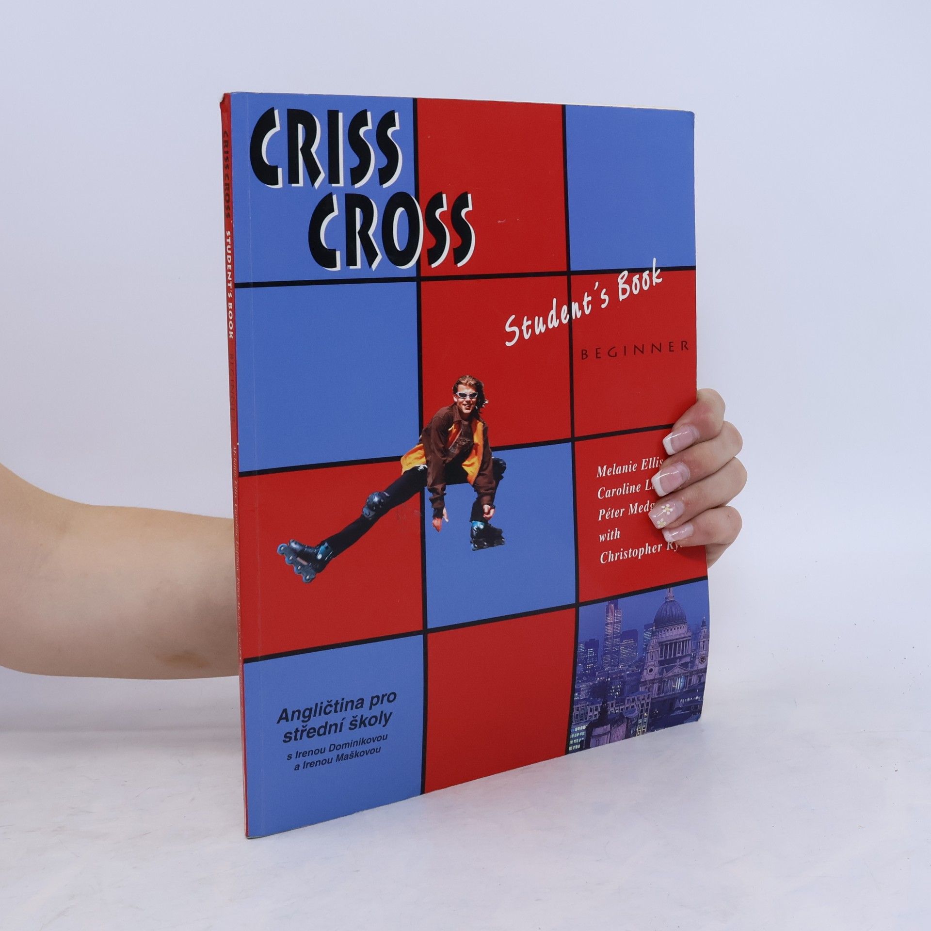 Melanie Ellis Criss Cross. Student's Book : beginner : angličtina pro střední školy s Irenou Dominikovou a Irenou Maškovou