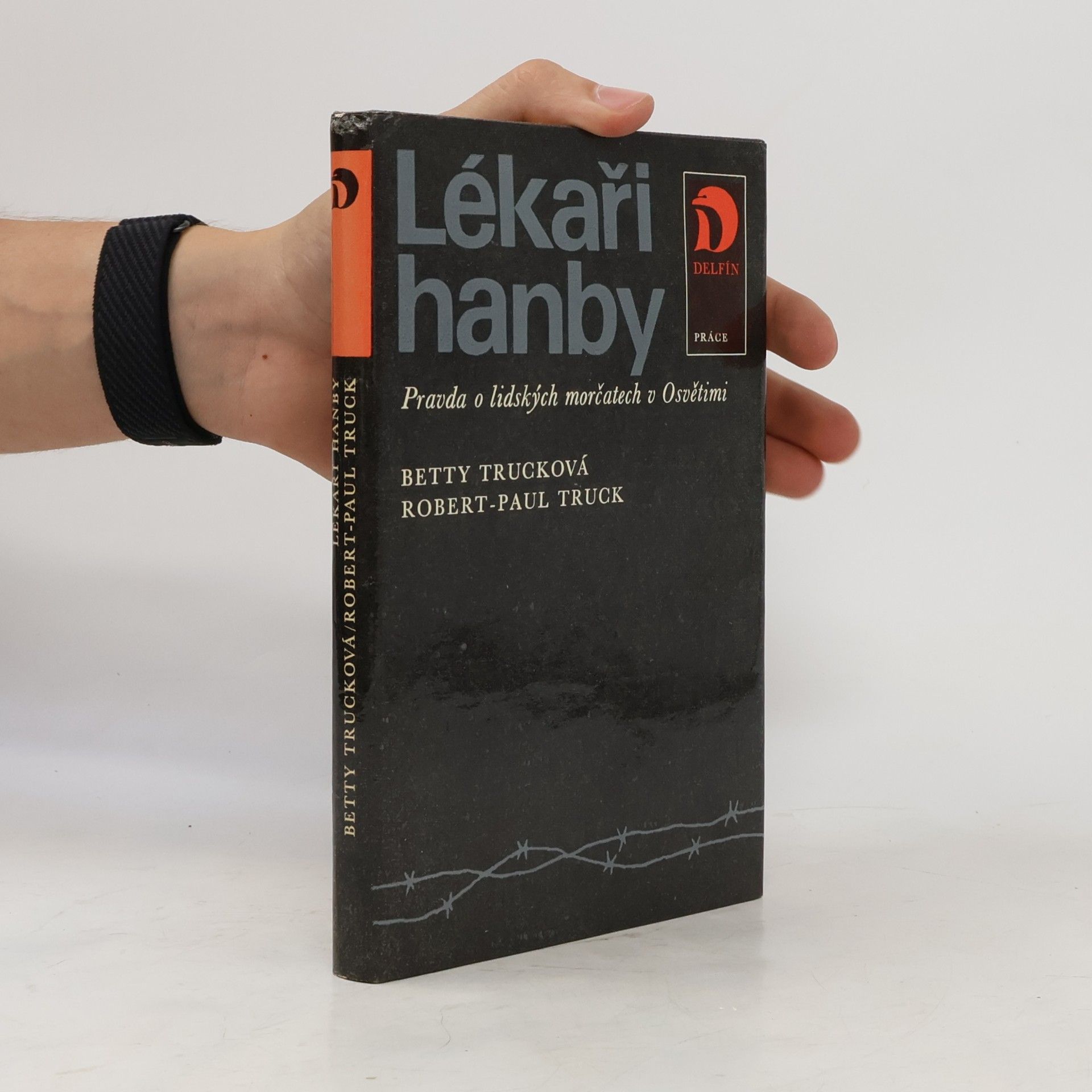 Betty Truck Lékaři hanby. Pravda o lidských morčatech v Osvětimi