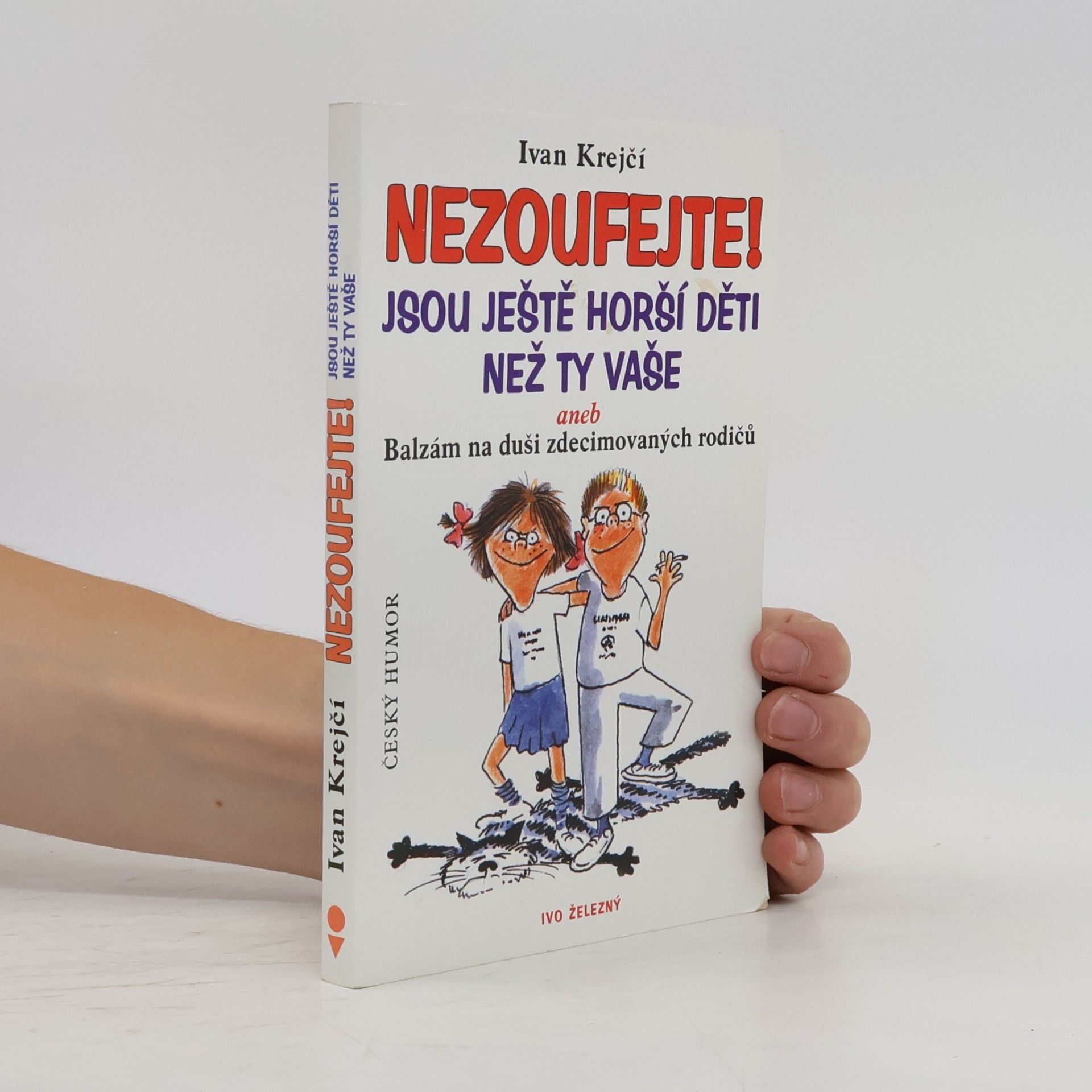 Nezoufejte! Jsou ještě horší děti než ty vaše, aneb, Balzám na duši zdecimovaných rodičů