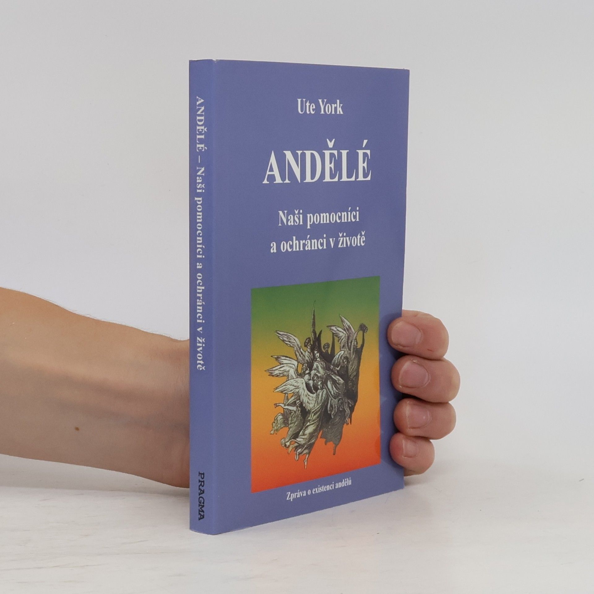 Ivana Kraus Andělé : naši pomocníci a ochránci v životě