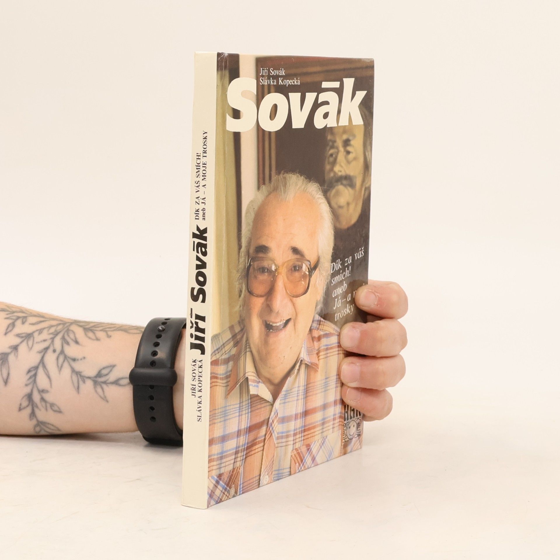 Jiří Sovák. Dík za váš smích! aneb Já - a moje trosky