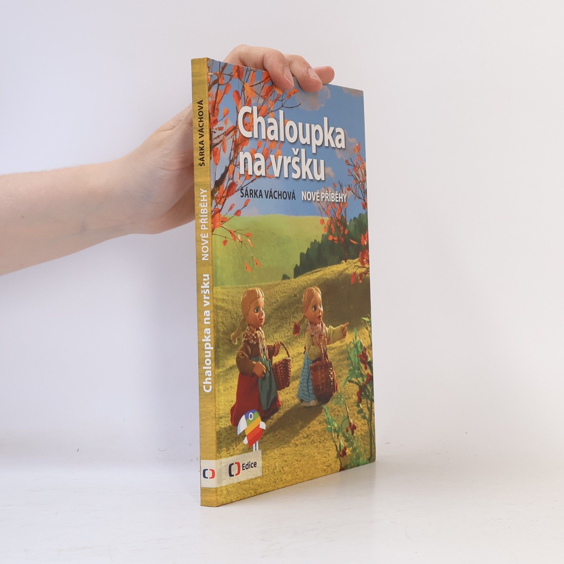 Šárka Váchová Chaloupka na vršku. Nové příběhy