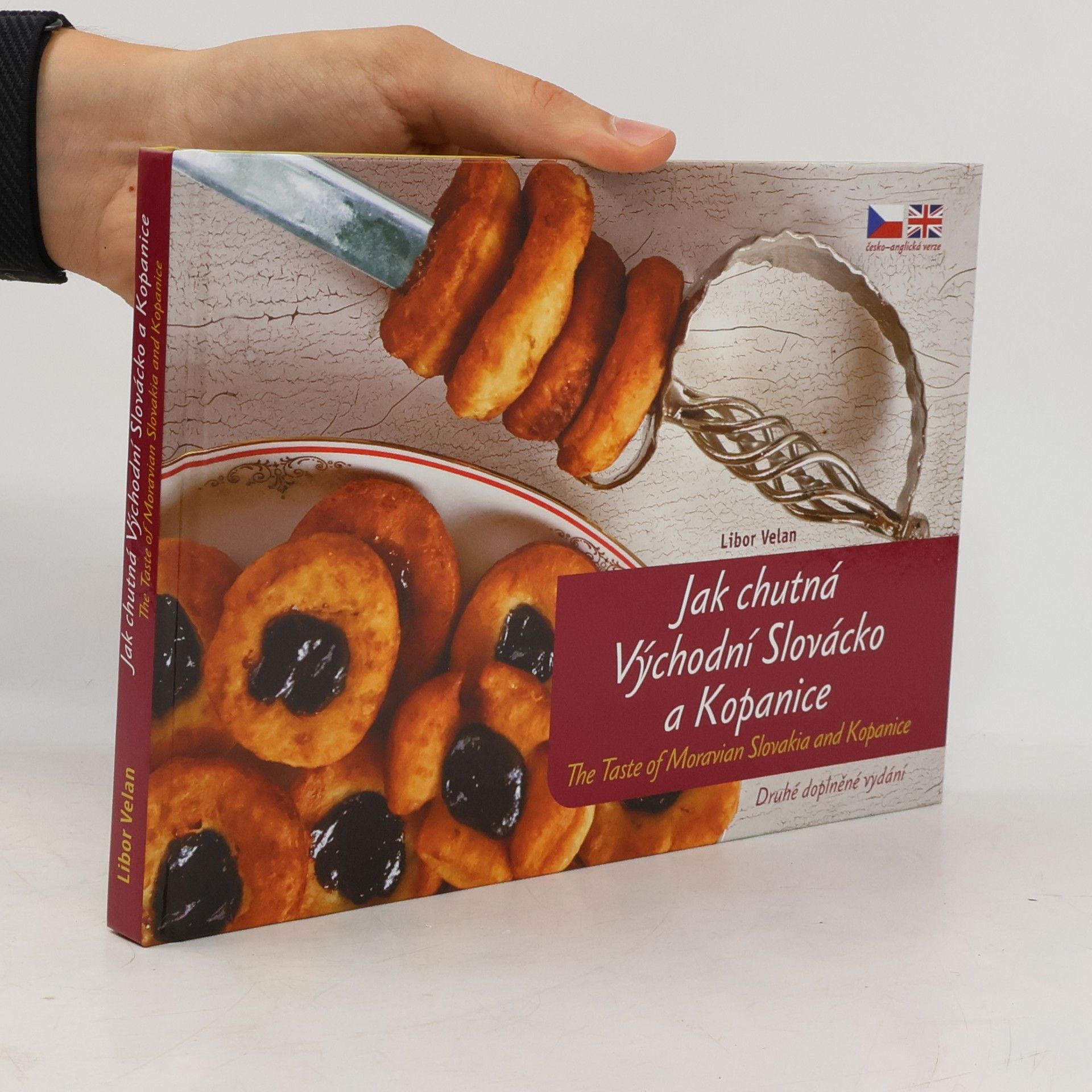 Libor Velan Jak chutná Východní Slovácko a Kopanice. The Taste of Moravian Slovakia and Kopanice