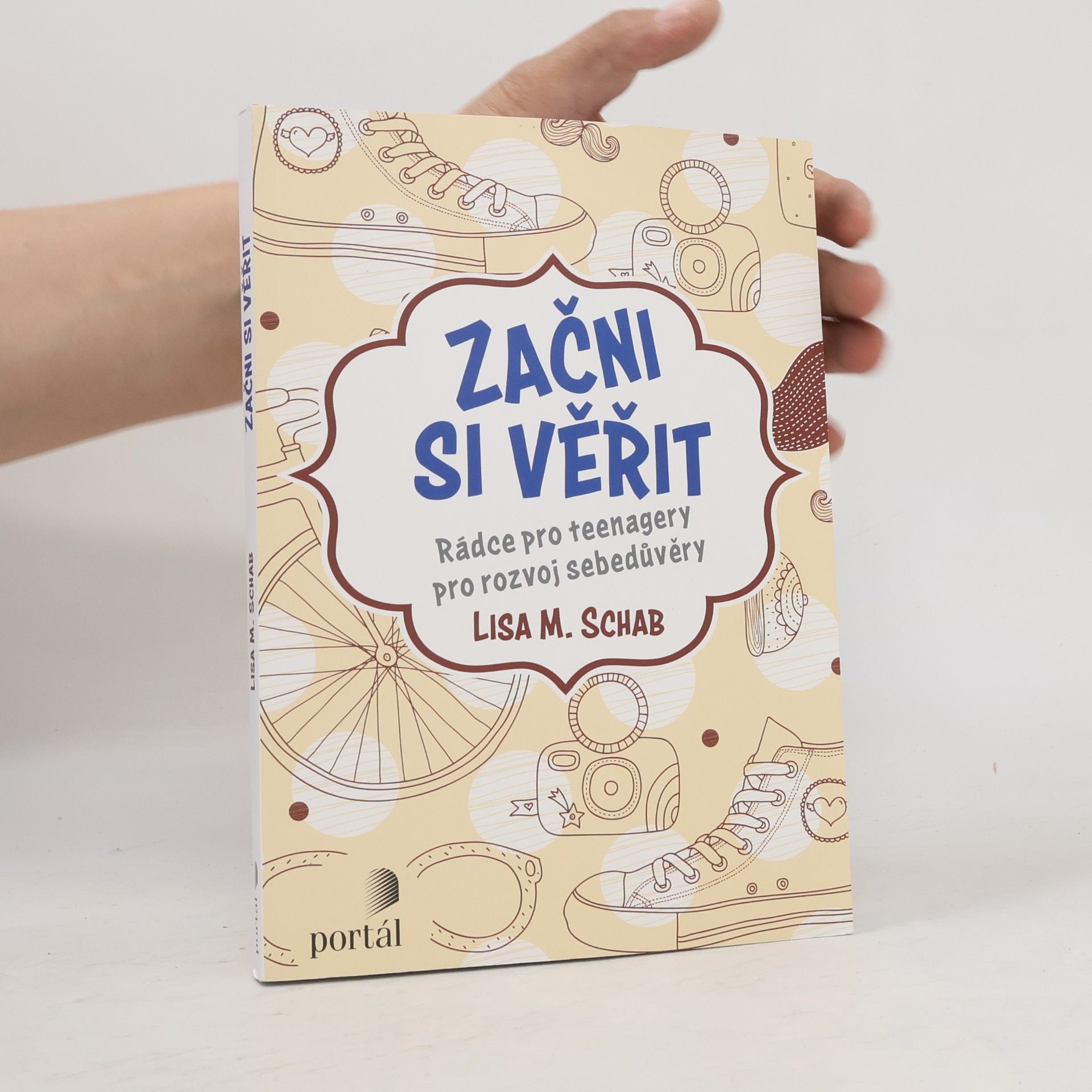 Lisa M. Schab Začni si věřit: rádce pro teenagery pro rozvoj sebedůvěry