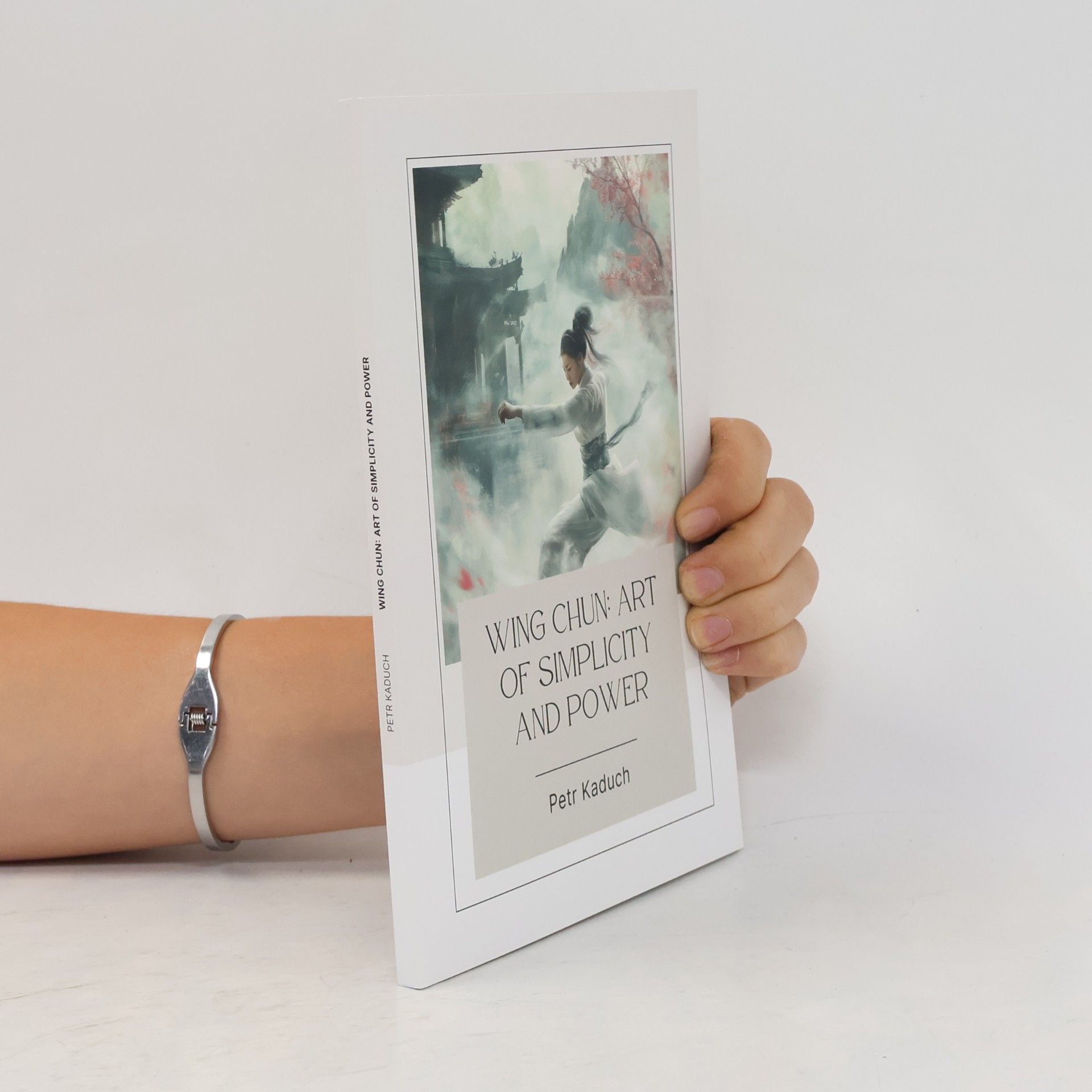 Petr Kaduch Wing Chun: Umění jednoduchosti a síly