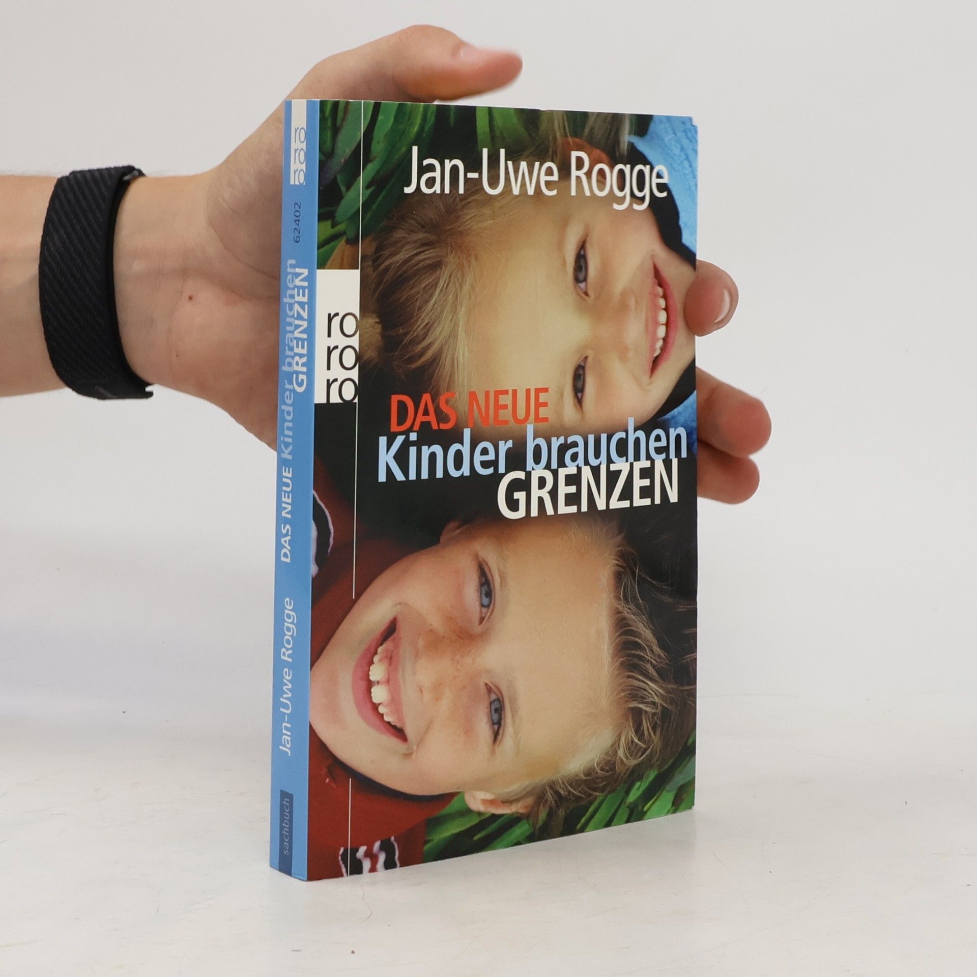 Jan-Uwe Rogge Das neue Kinder brauchen Grenzen
