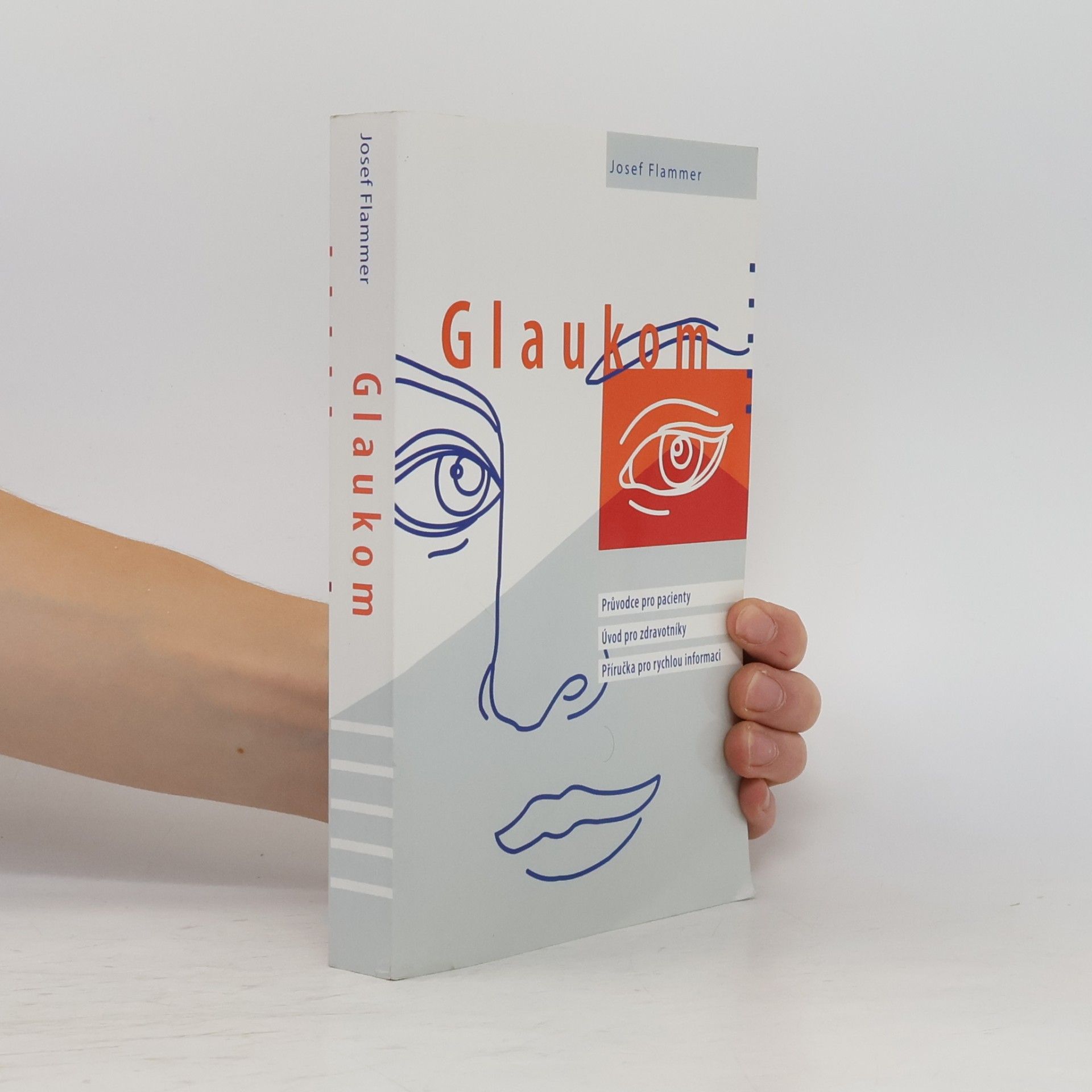 Glaukom. Průvodce pro pacienty. Úvod pro zdravotníky. Příručka pro rychlou informaci
