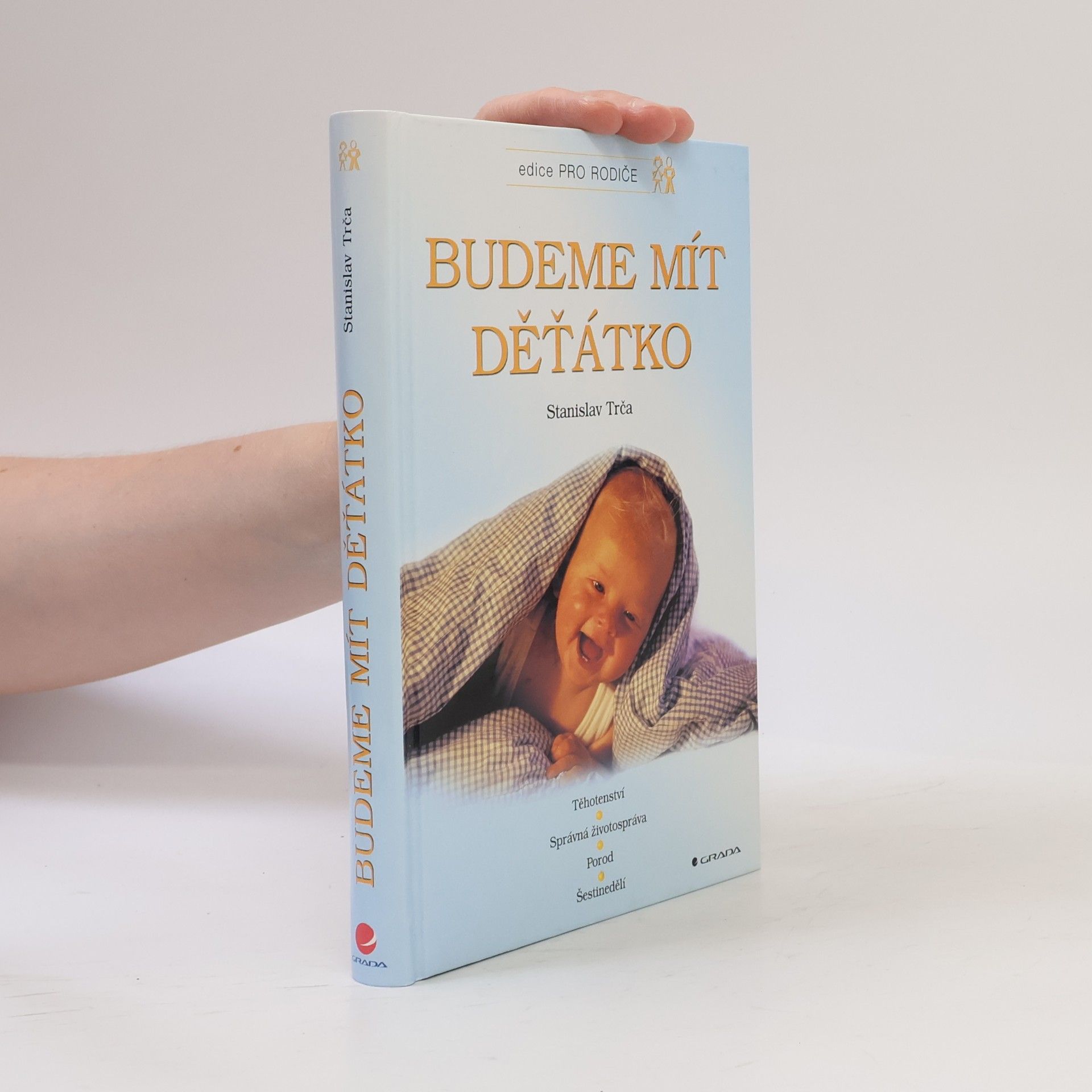 Budeme mít děťátko. Těhotenství, správná životospráva, porod, šestinedělí, péče o dítě