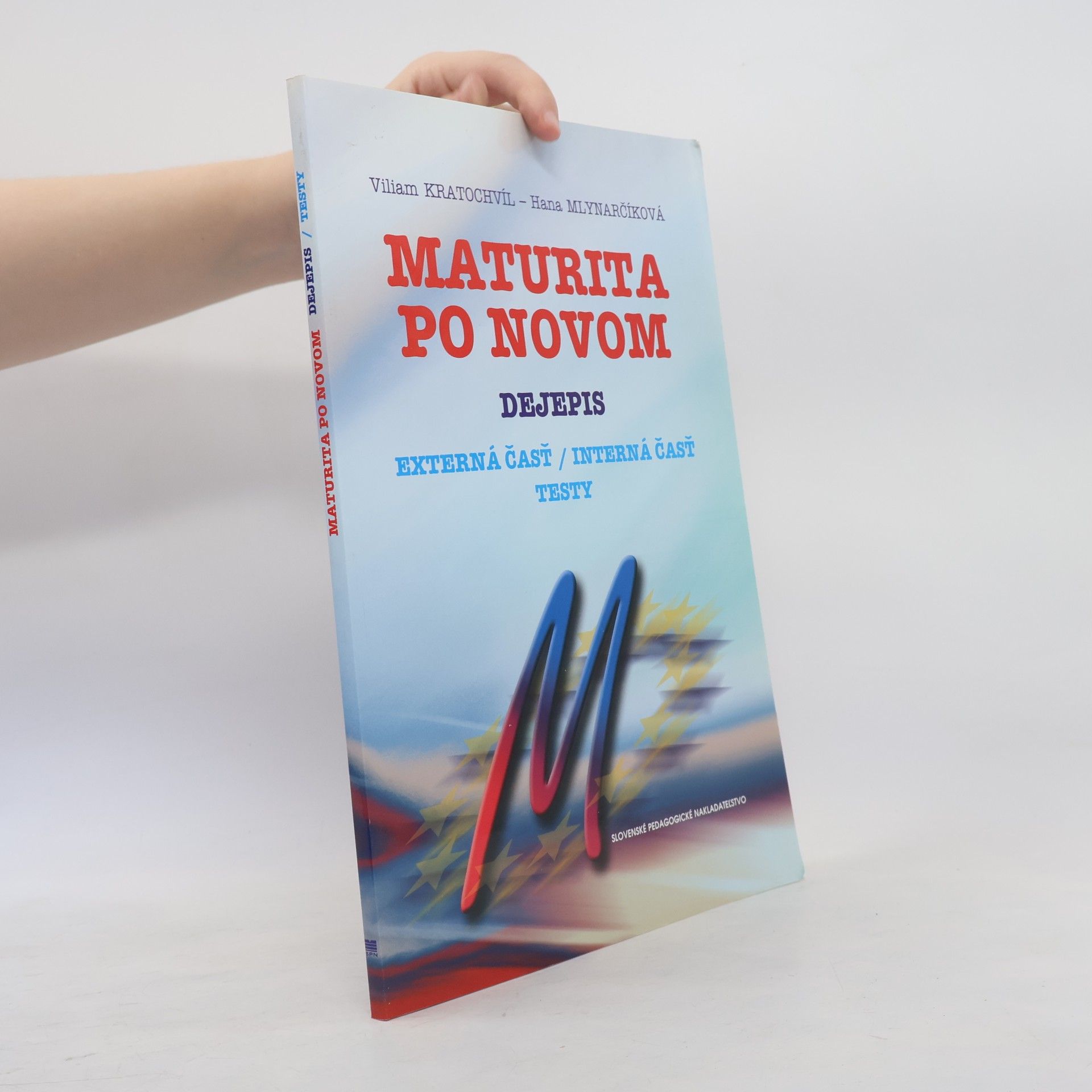 Hana Mlynarčíková Maturita po novom. Dejepis. Externá časť/interná časť. Testy