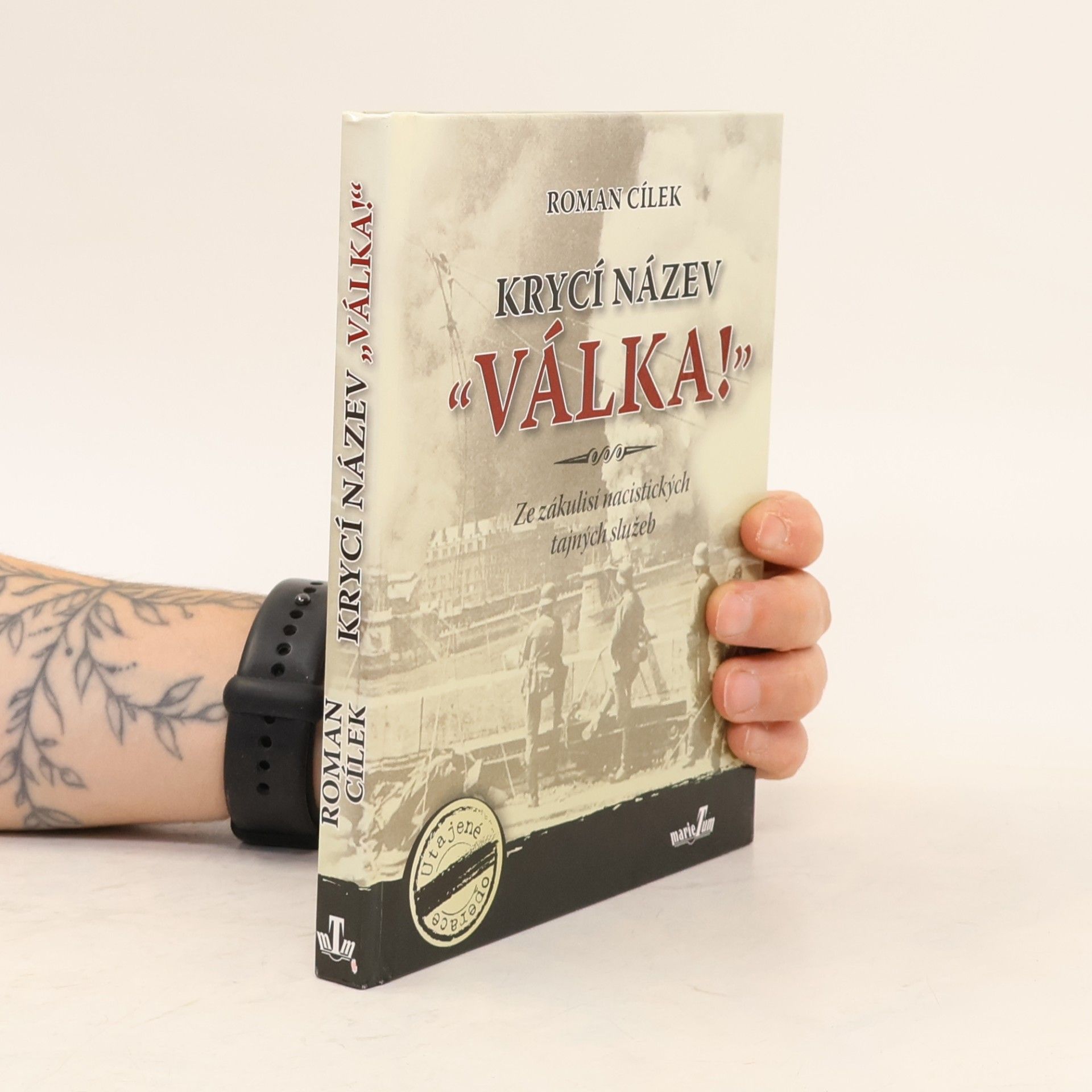 Roman Cílek Krycí název "Válka!" : ze zákulisí nacistických tajných služeb