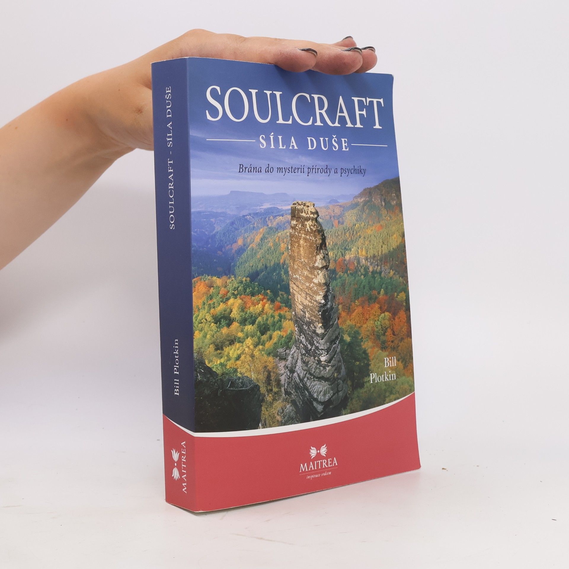 Bill Plotkin Soulcraft - síla duše: Brána do mysterií přírody a psychiky