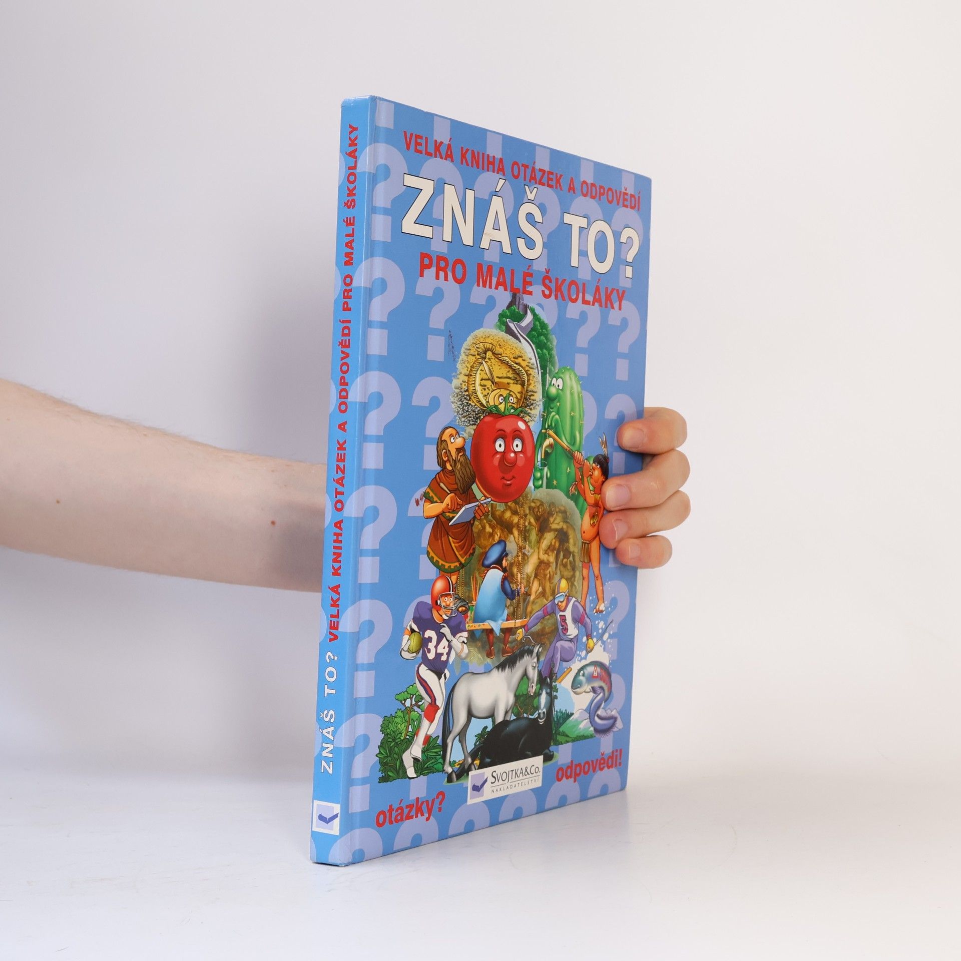 Collectif d'auteurs Znáš to? : velká kniha otázek a odpovědí pro malé školáky