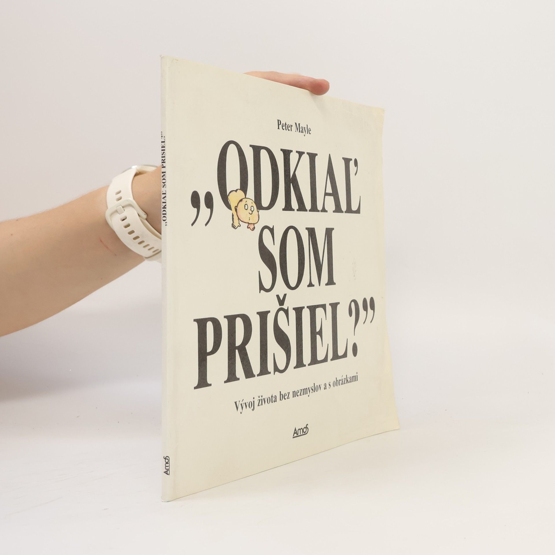 Arthur Robins Odkial som prišiel ? : Vývoj života bez nesmyslov a s obrázkami