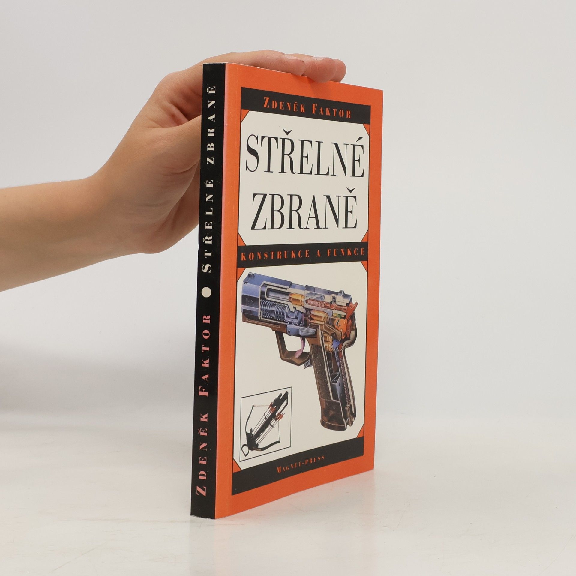 Zdeněk Faktor Střelné zbraně : konstrukce a funkce