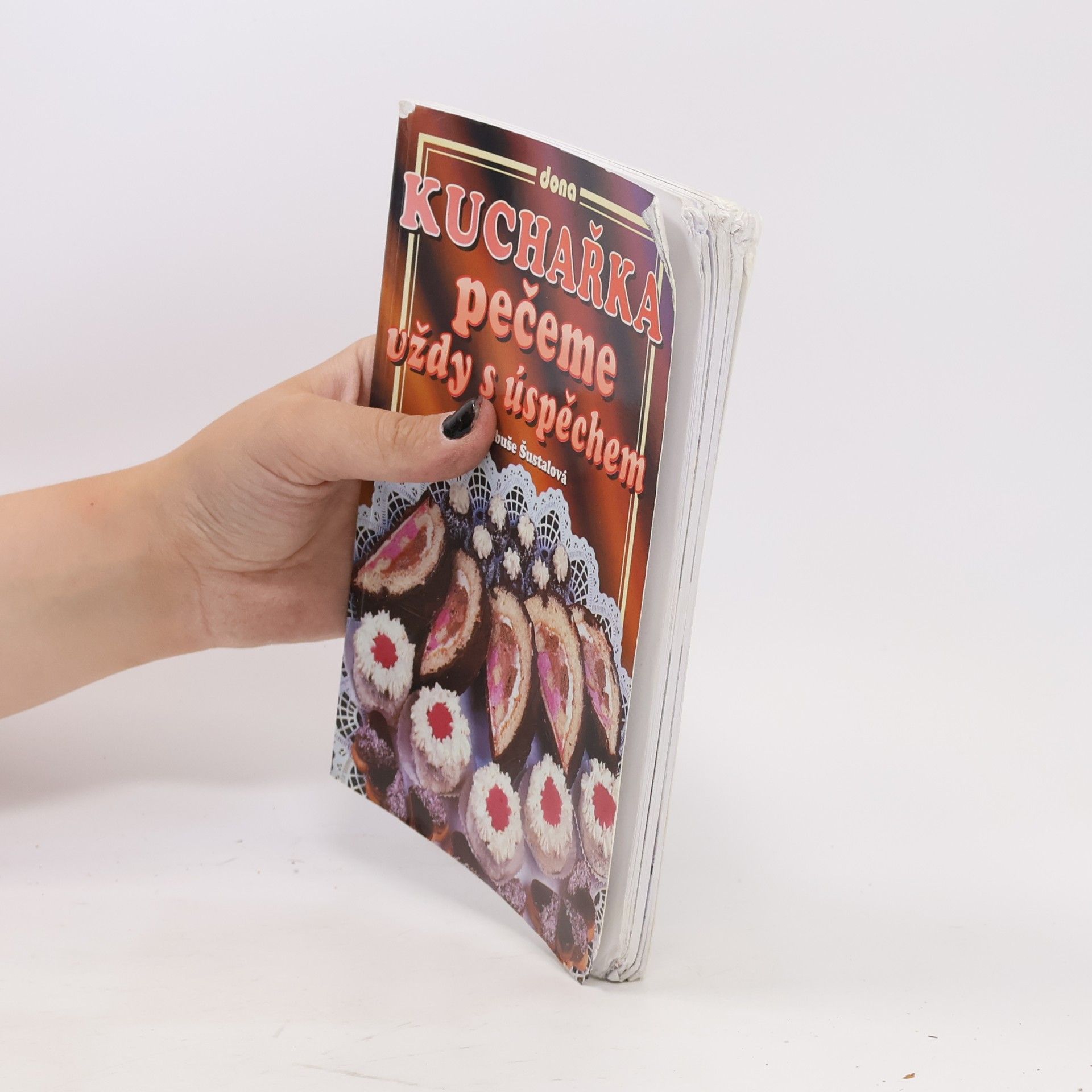 Libuše Šustalová Kuchařka: Pečeme vždy s úspěchem