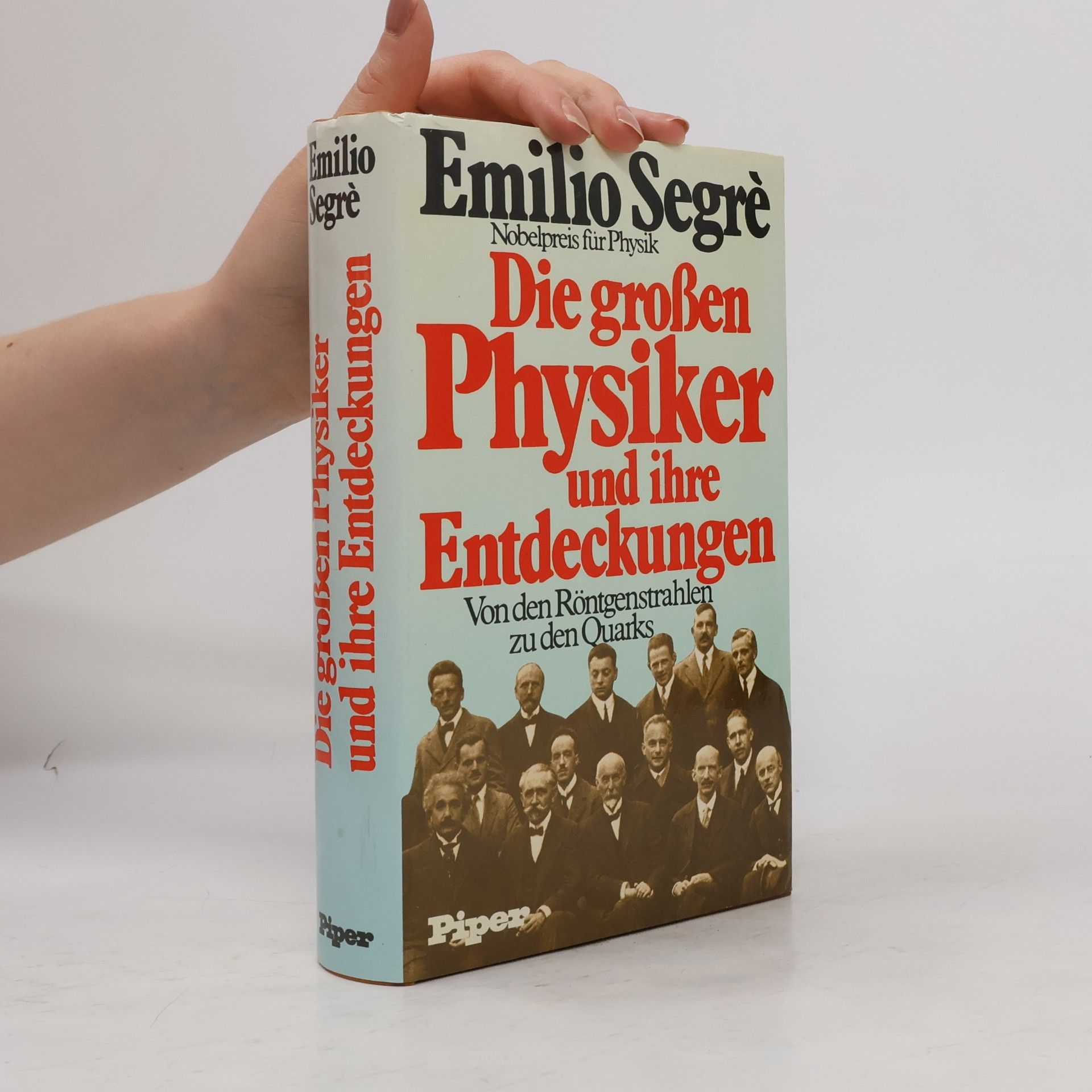 Emilio G. Segrè Die grossen Physiker und ihre Entdeckungen