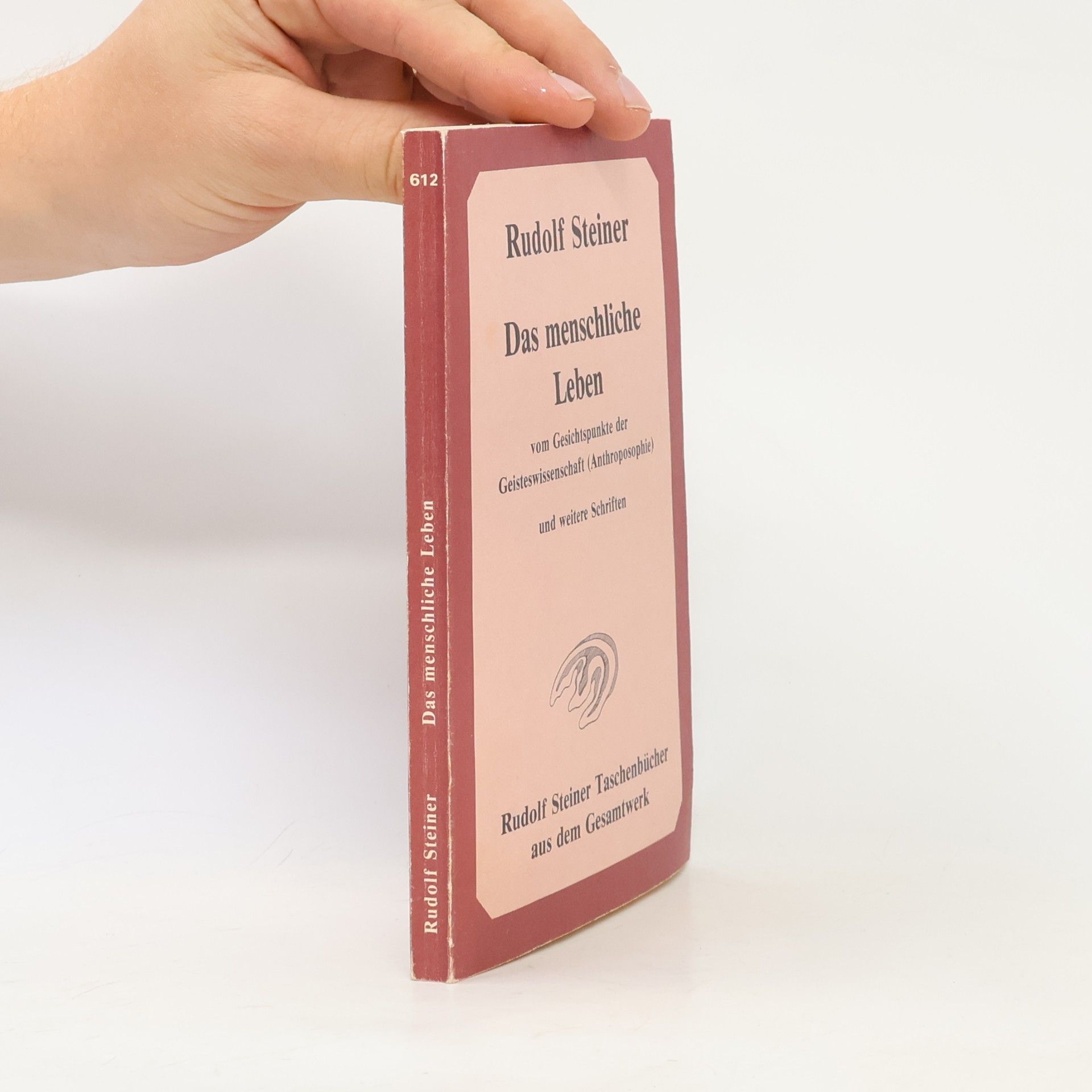 Rudolf Steiner Das menschliche Leben vom Gesichtspunkte der Geisteswissenschaft (Anthroposophie) und weitere Schriften