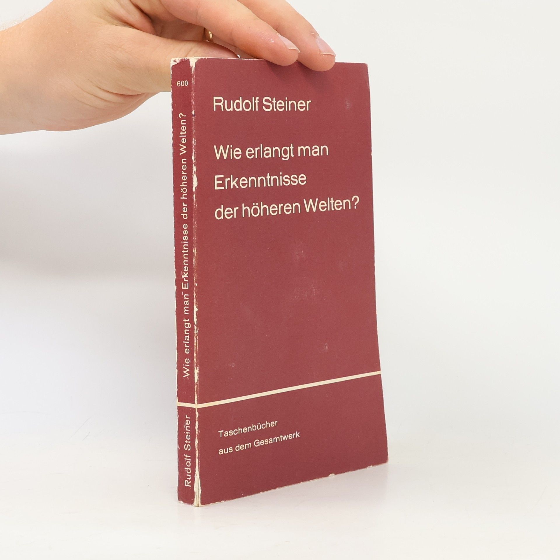 Rudolf Steiner Wie erlangt man Erkenntnisse der höheren Welten?