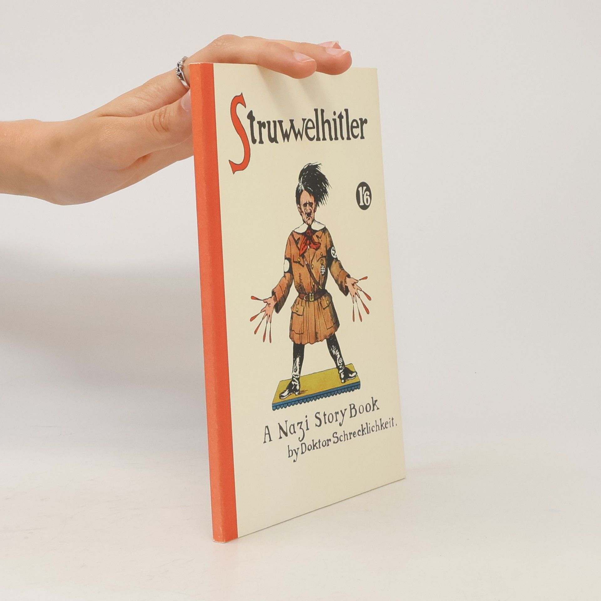 Dr. Schrecklichkeit Struwwelhitler. A Nazi Story Book