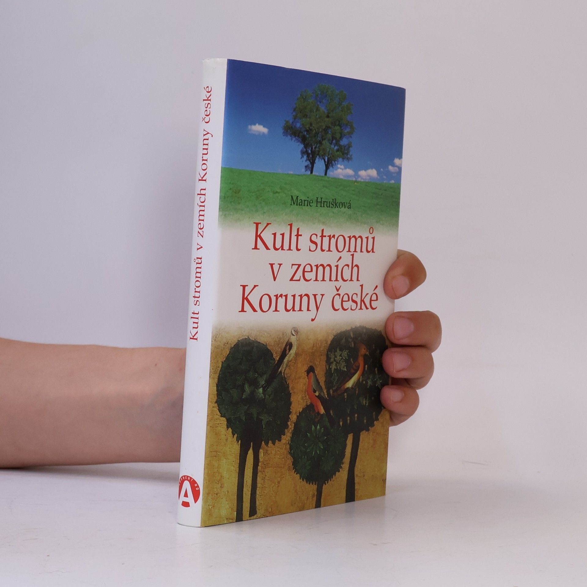 Marie Hrušková Kult stromů v zemích Koruny české