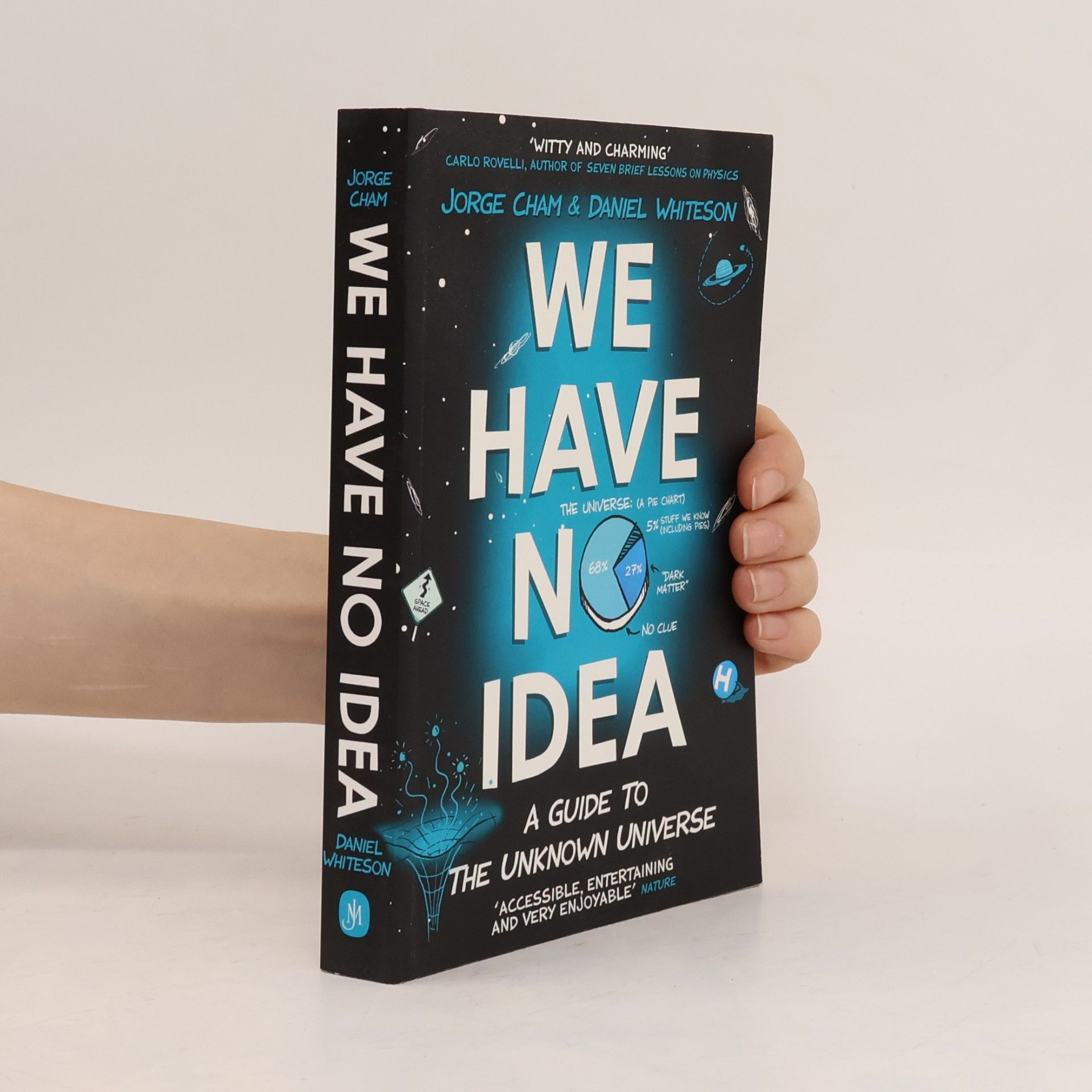 Jorge Cham We have no idea : a guide to the unknown universe