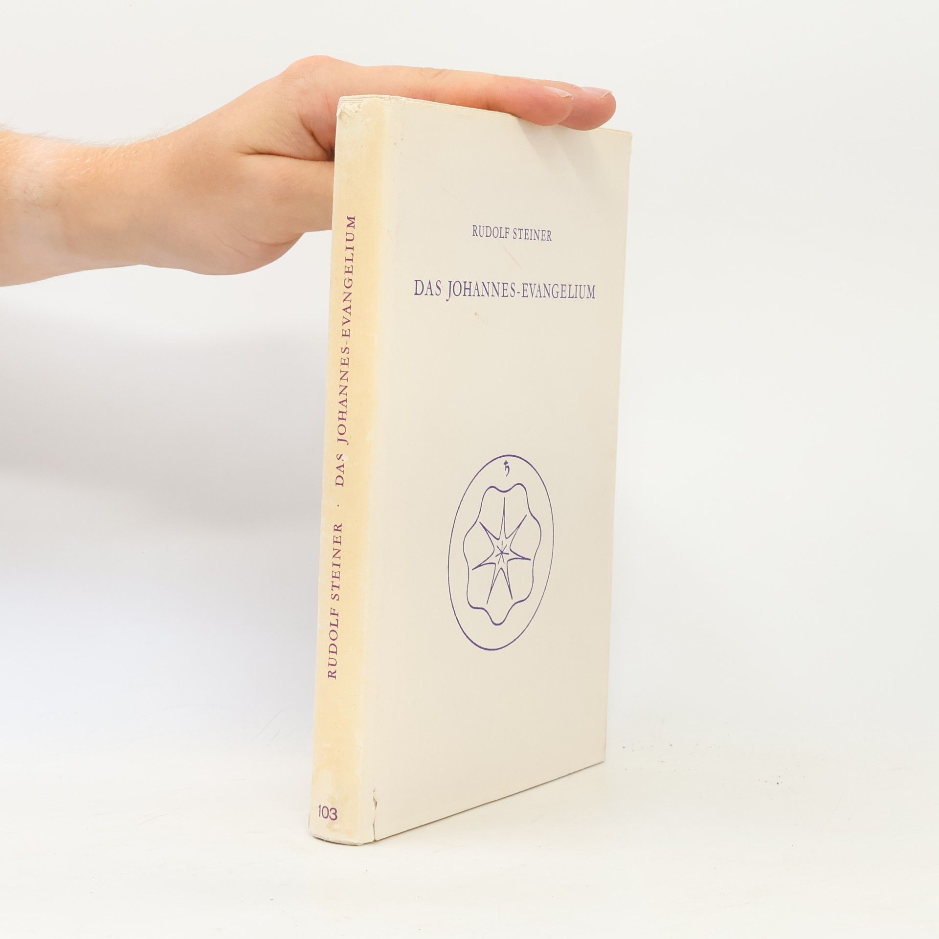 Rudolf Steiner Rudolf Steiner Gesamtausgabe: Schriften und Vorträge - 103: Das Johannes-Evangelium