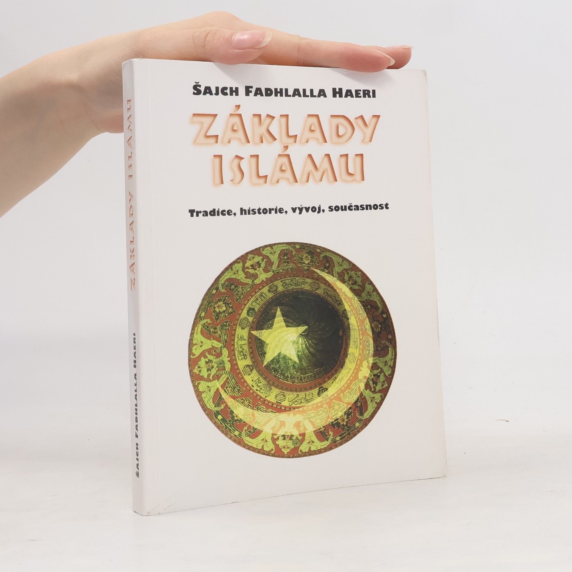 Kateřina Ferenčíková Základy islámu. Tradice, historie, vývoj, současnost