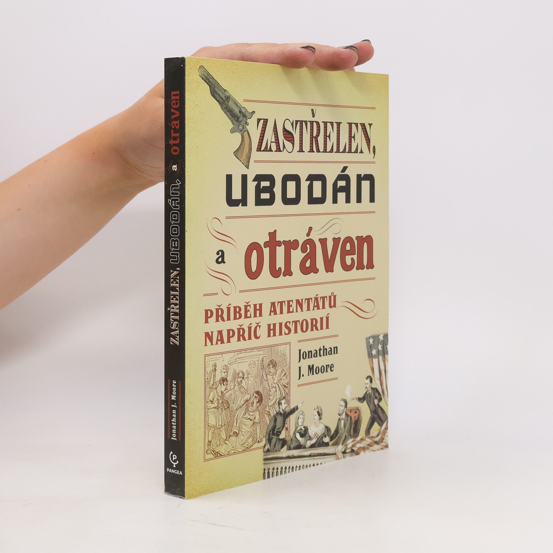 Zastřelen, ubodán a otráven. Příběh atentátů napříč historií