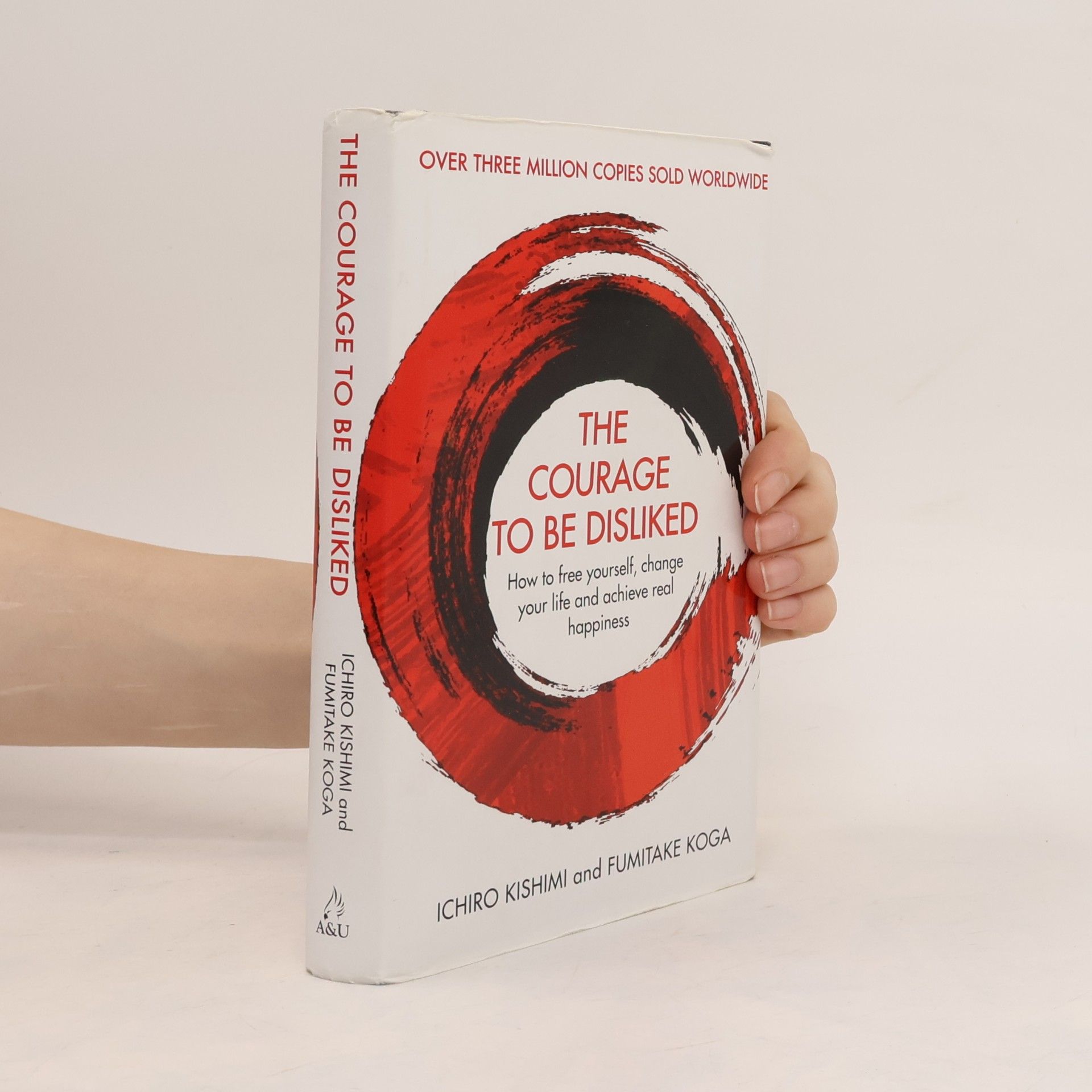 Ičiró Kišimi The Courage to be Disliked: how to free yourself, change your life and achieve real happiness