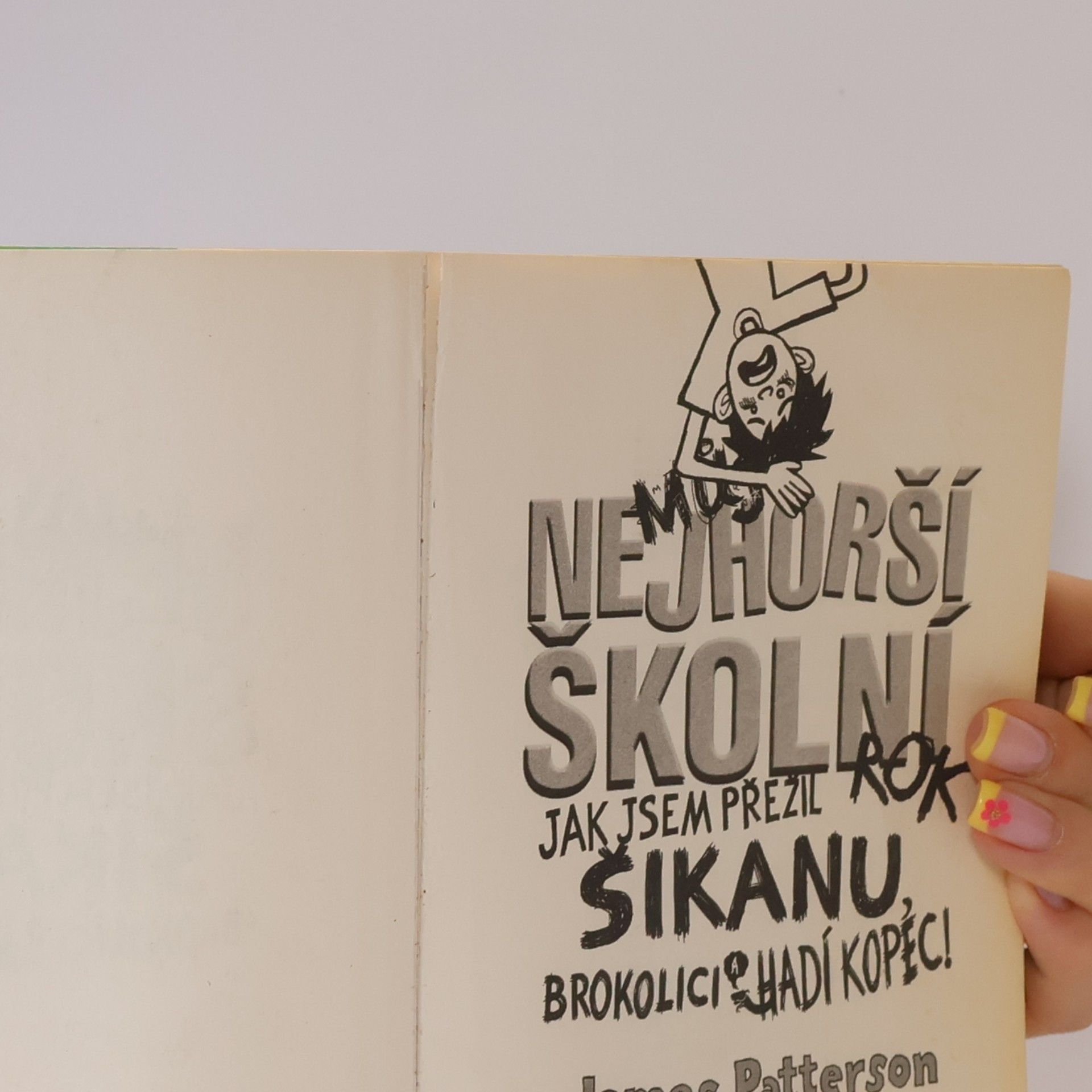 James Patterson Můj nejhorší školní rok : jak jsem přežil šikanu, brokolici a Hadí kopec!