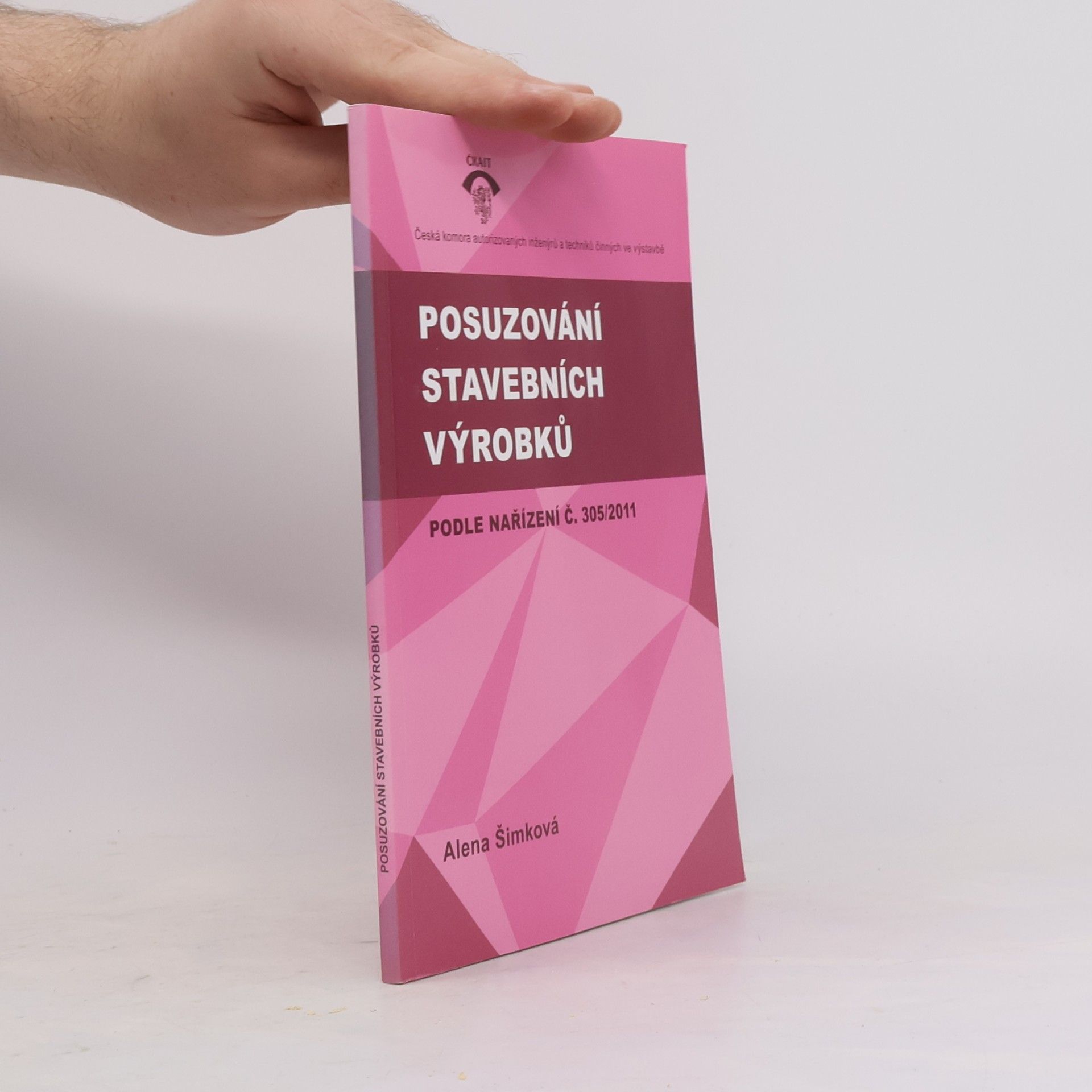 Alena Šimková Posuzování stavebních výrobků : podle nařízení č. 305/2011