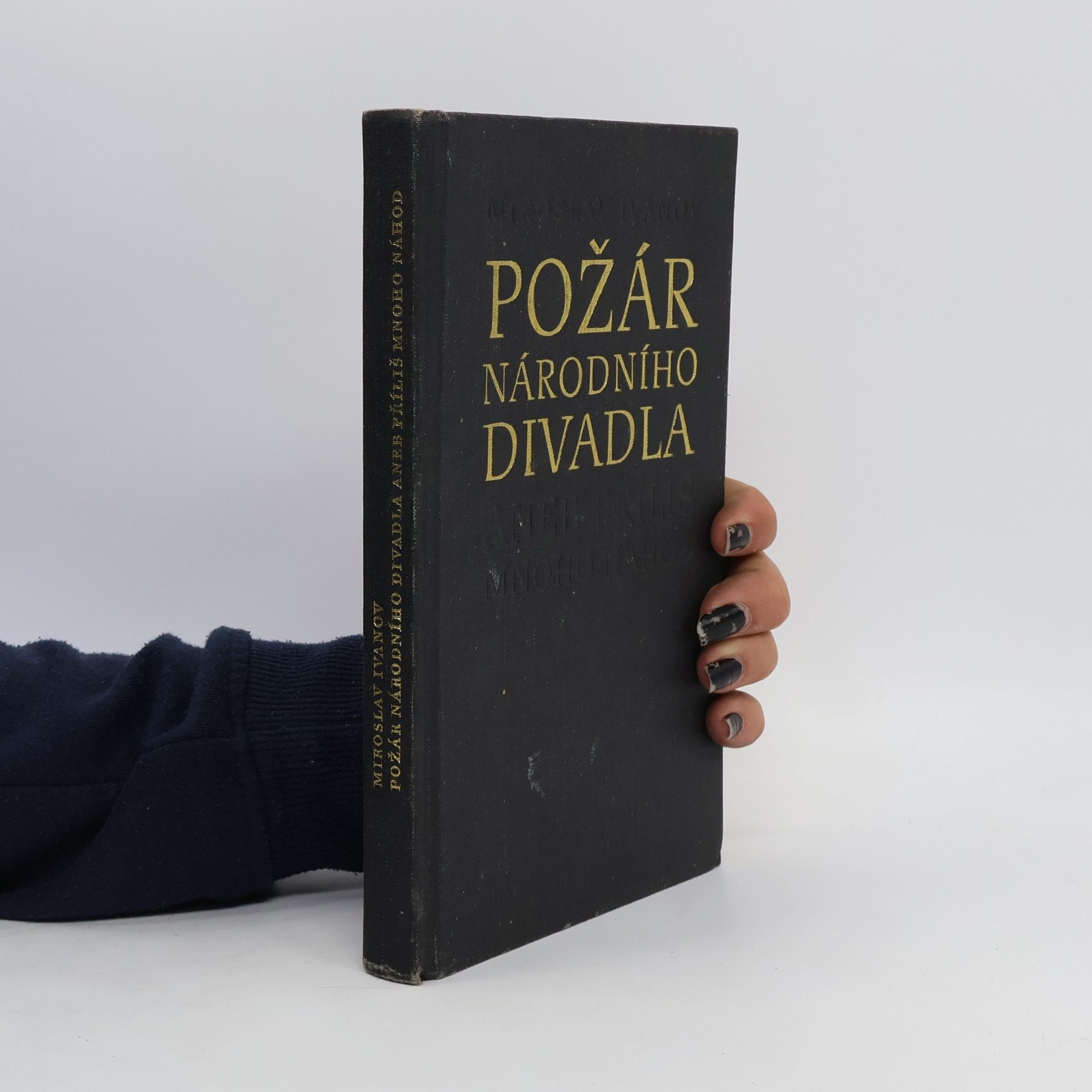 Miroslav Ivanov Požár Národního divadla aneb příliš mnoho náhod