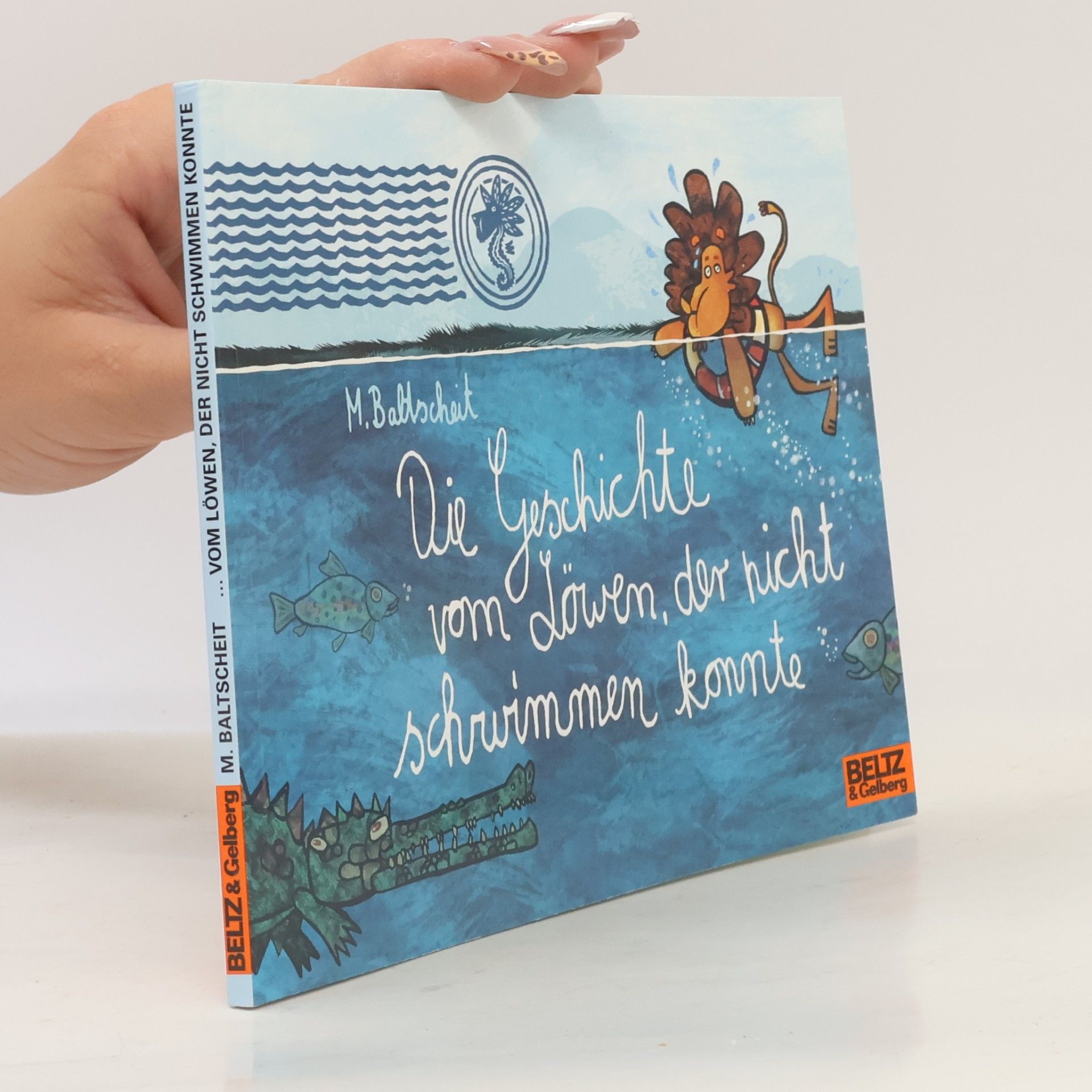 Martin Baltscheit Die Geschichte vom Löwen, der nicht schwimmen konnte