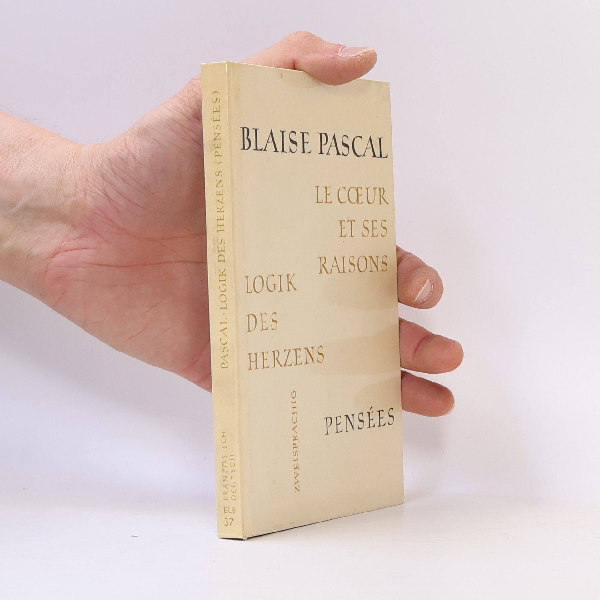 Blaise Pascal Le Cœur et ses raisons / Logik des Herzens