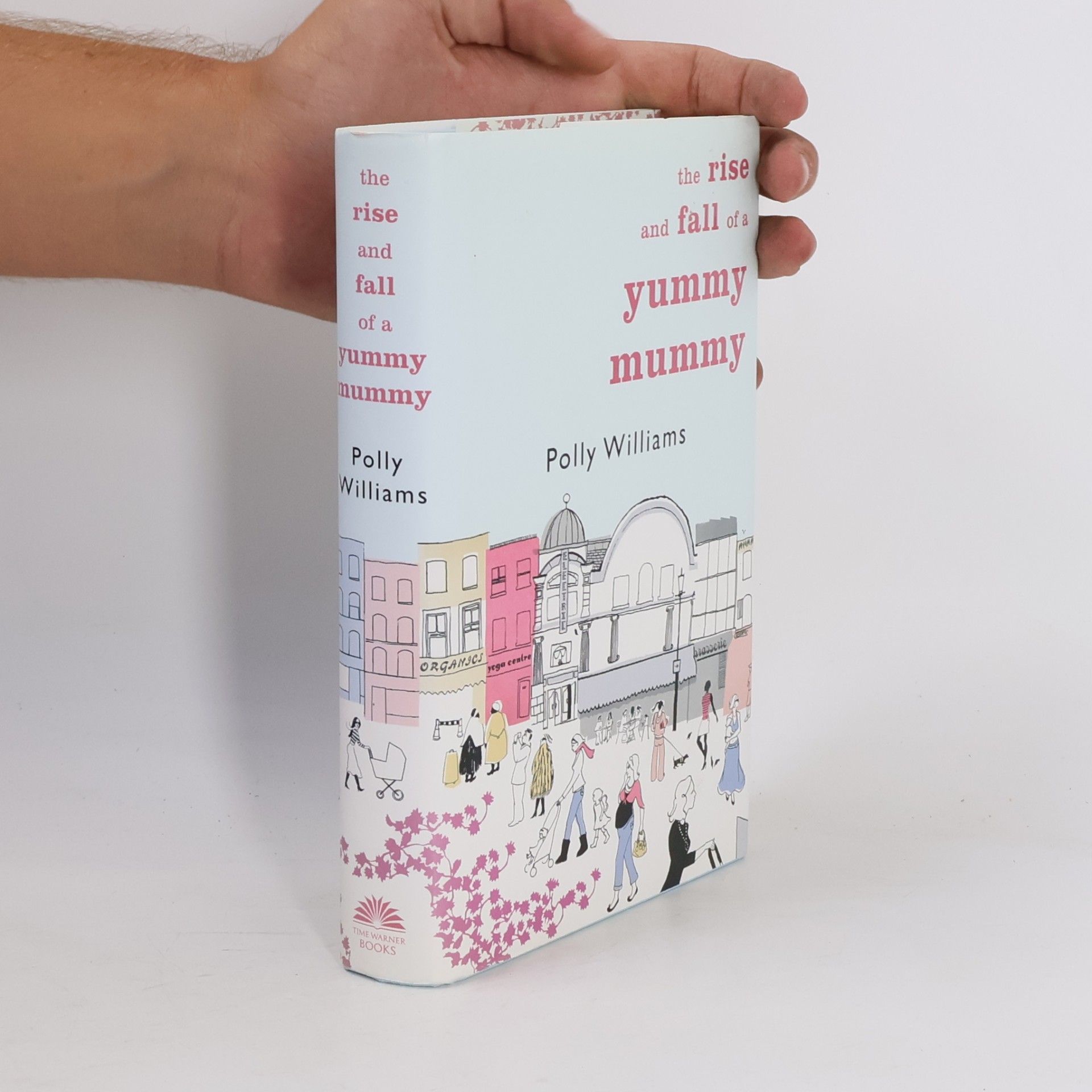 Polly Williams The Rise and Fall of a Yummy Mummy