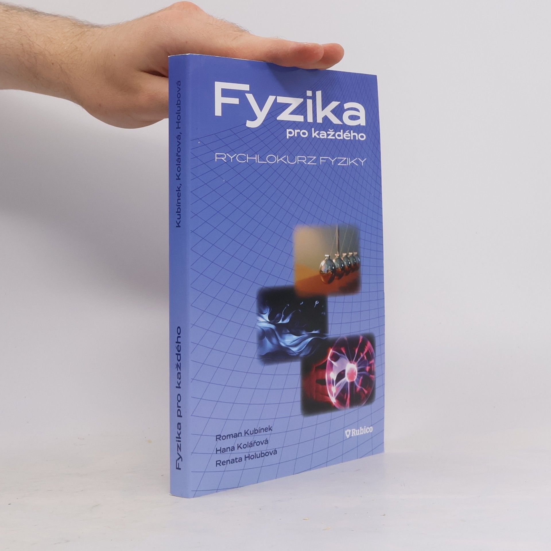 Renata Holubová Fyzika pro každého, aneb, Rychlokurz fyziky