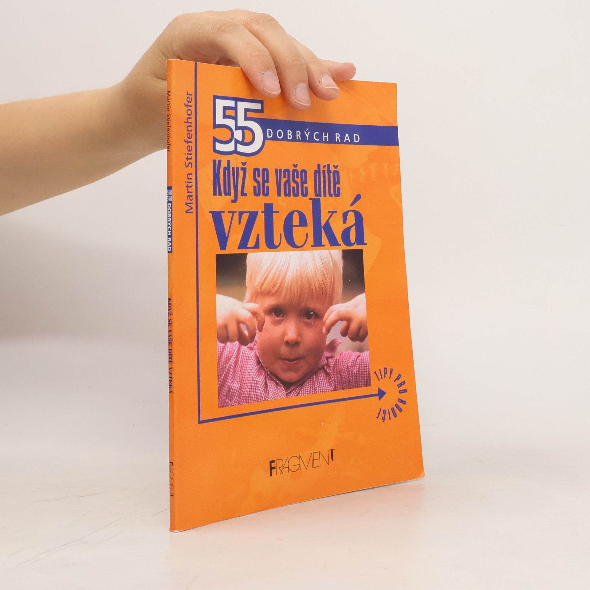 55 dobrých rad. Když se vaše dítě vzteká