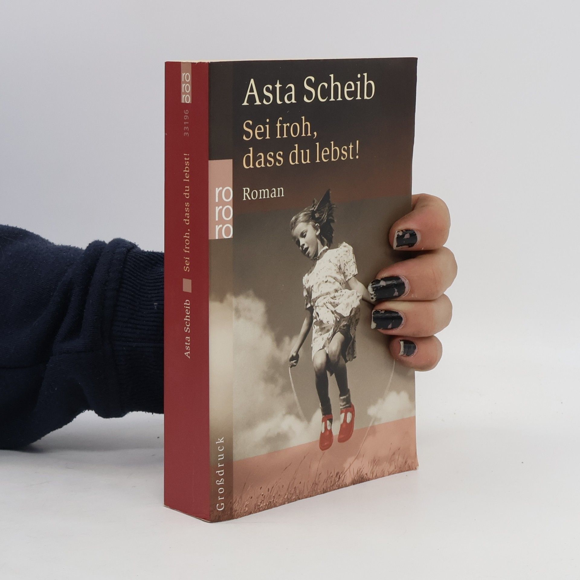 Asta Scheib Sei froh, dass du lebst!