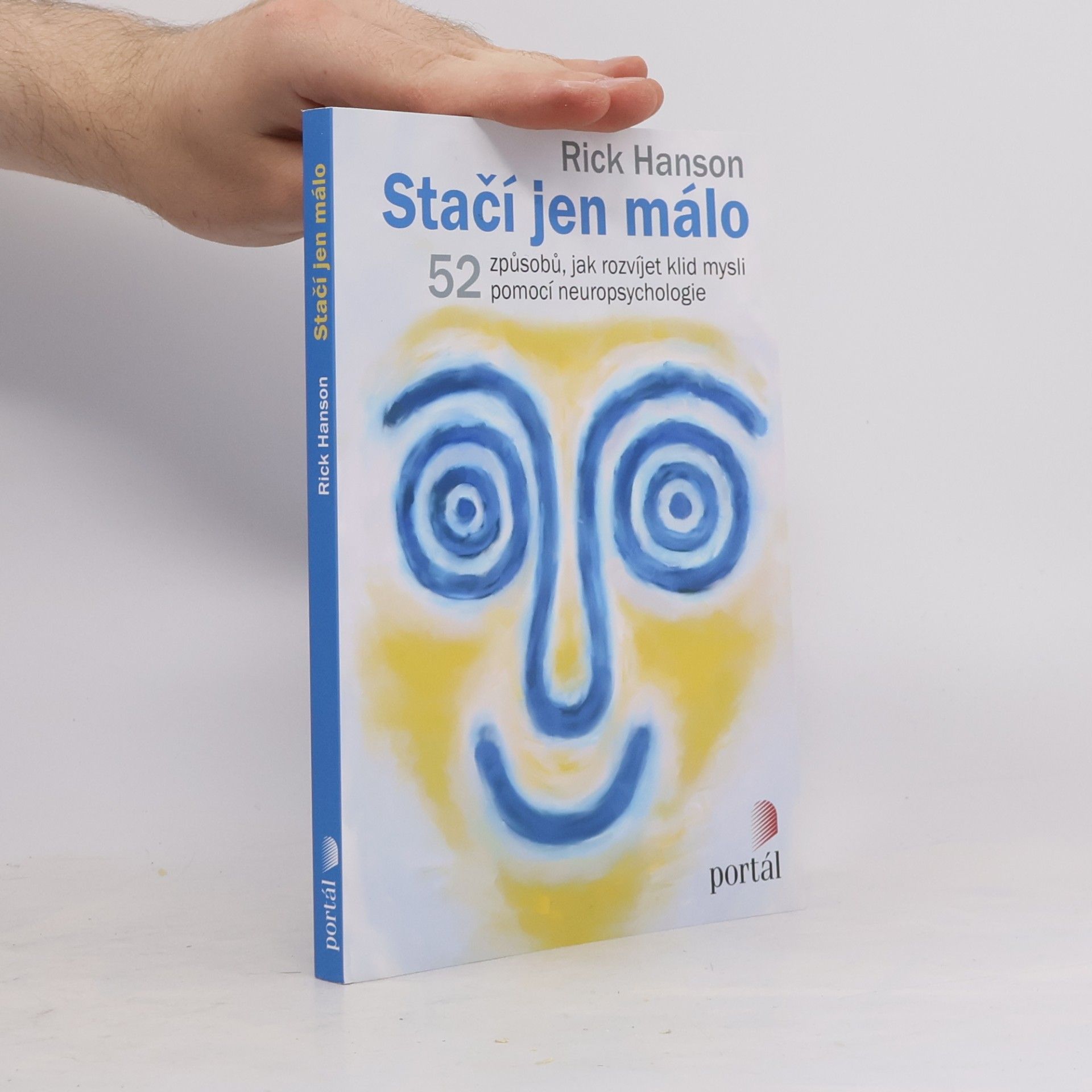 Rick hanson Stačí jen málo : 52 způsobů, jak rozvíjet klid mysli pomocí neuropsychologie