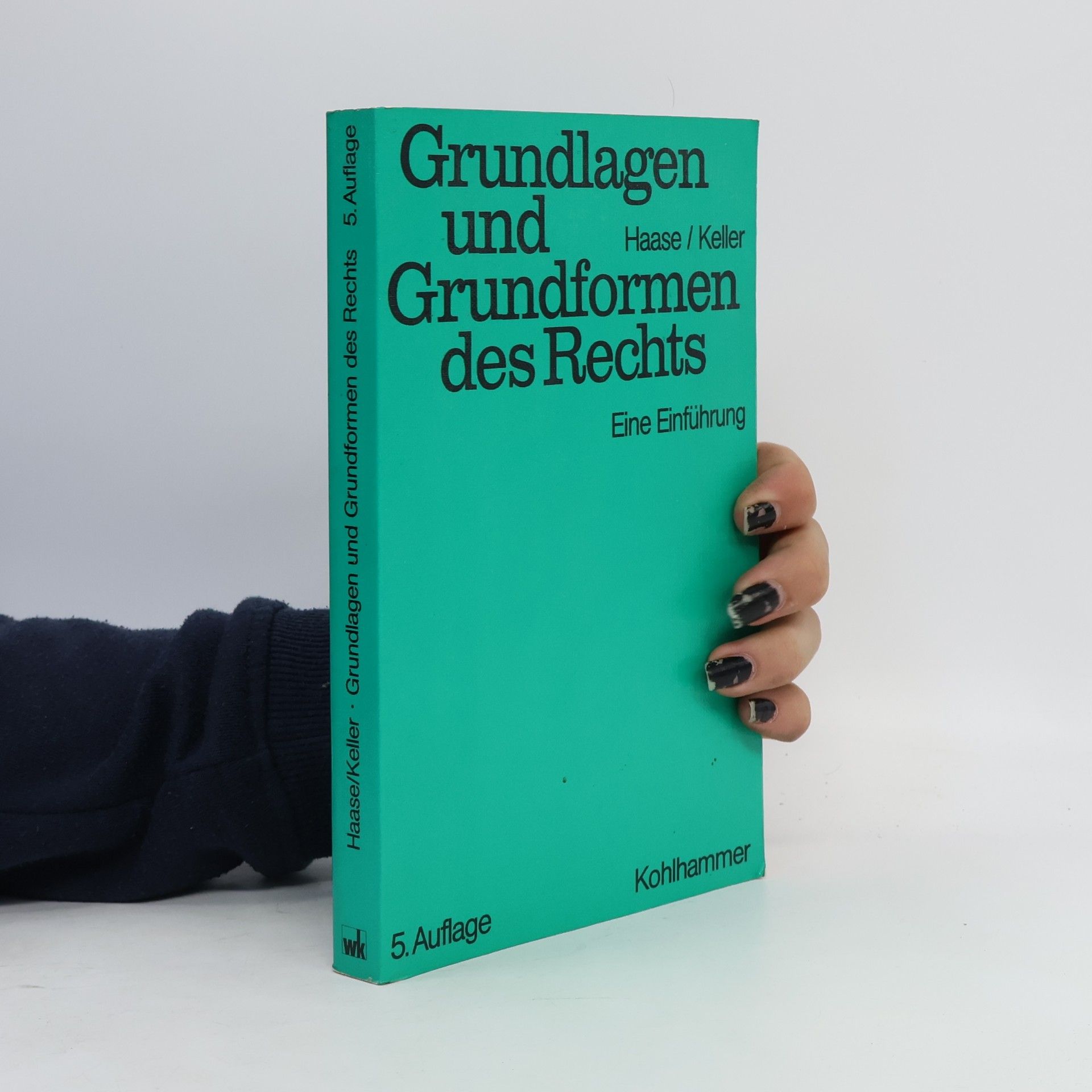 Rolf Keller Grundlagen und Grundformen des Rechts